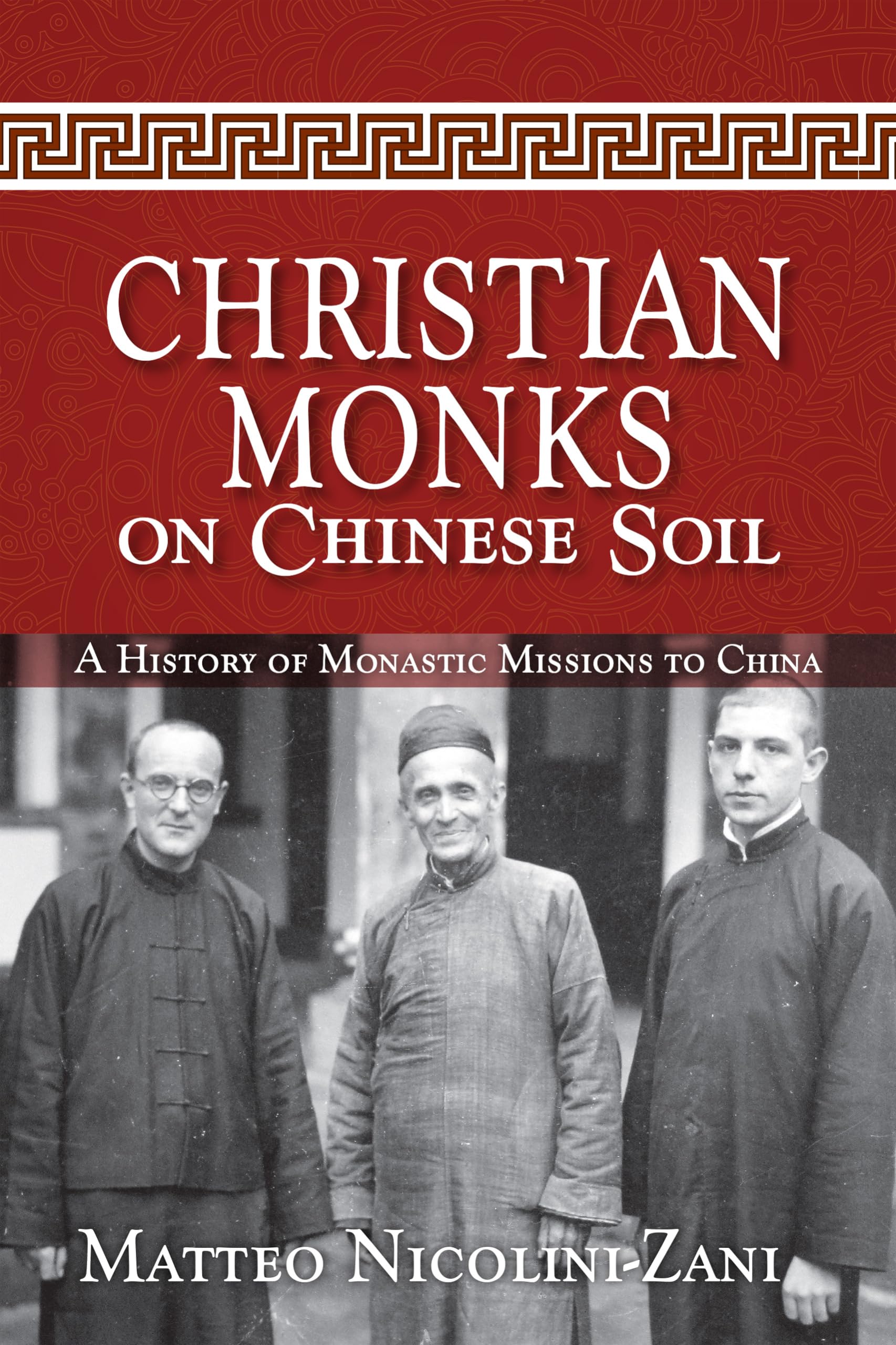 Christian Monks On Chinese Soil: A History Of Monastic Missions To China,Used