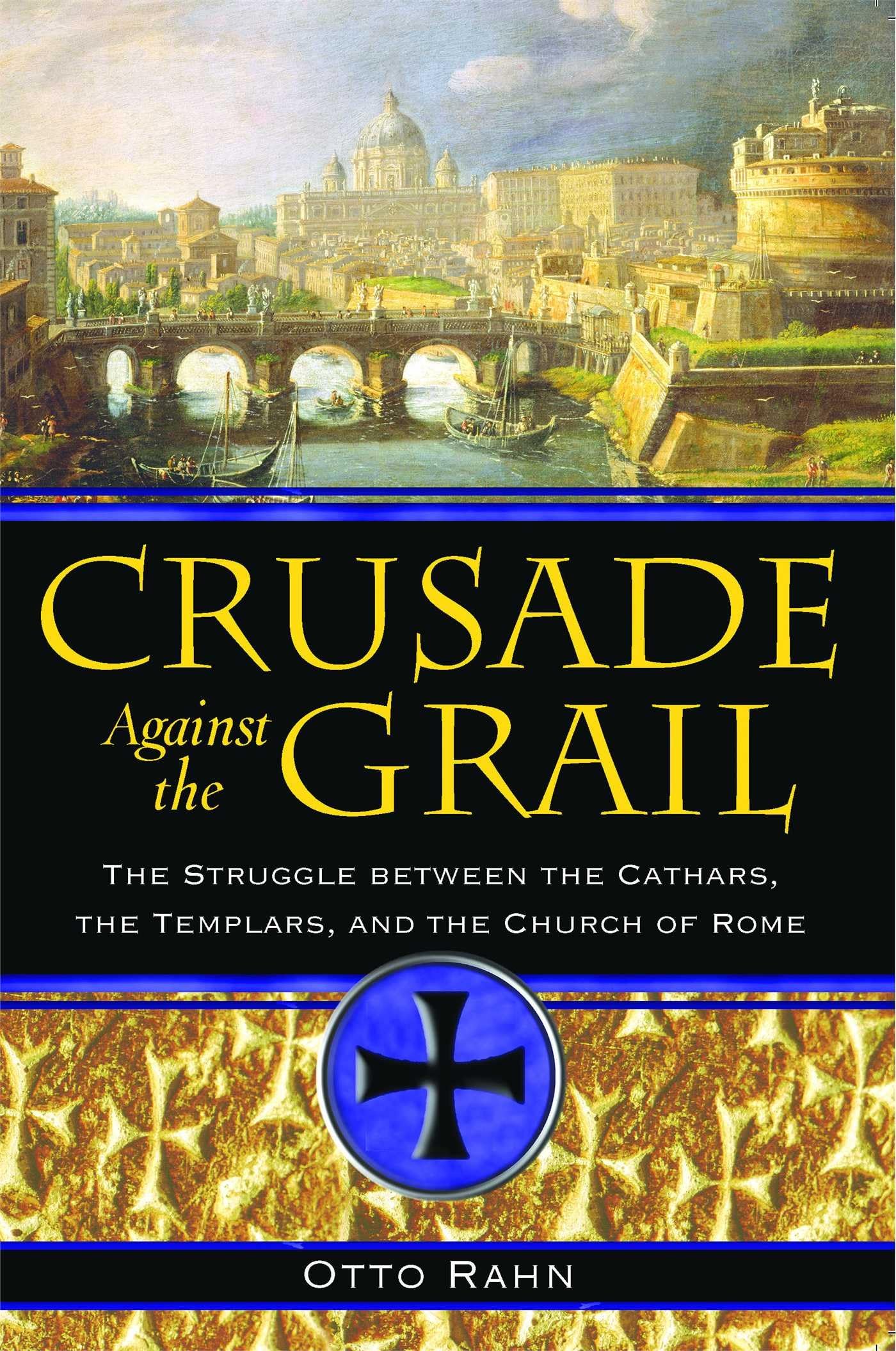 Crusade Against the Grail: The Struggle between the Cathars, the Templars, and the Church of Rome,Used