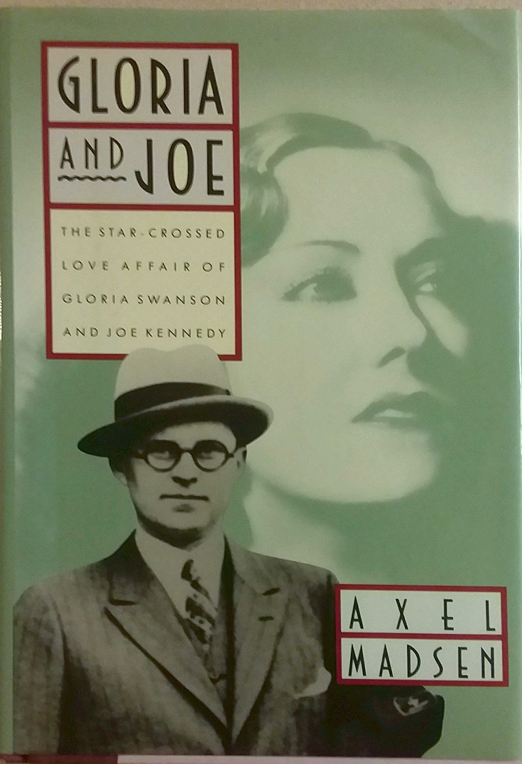 Gloria and Joe: The StarCrossed Love Affair of Gloria Swanson and Joe Kennedy,Used