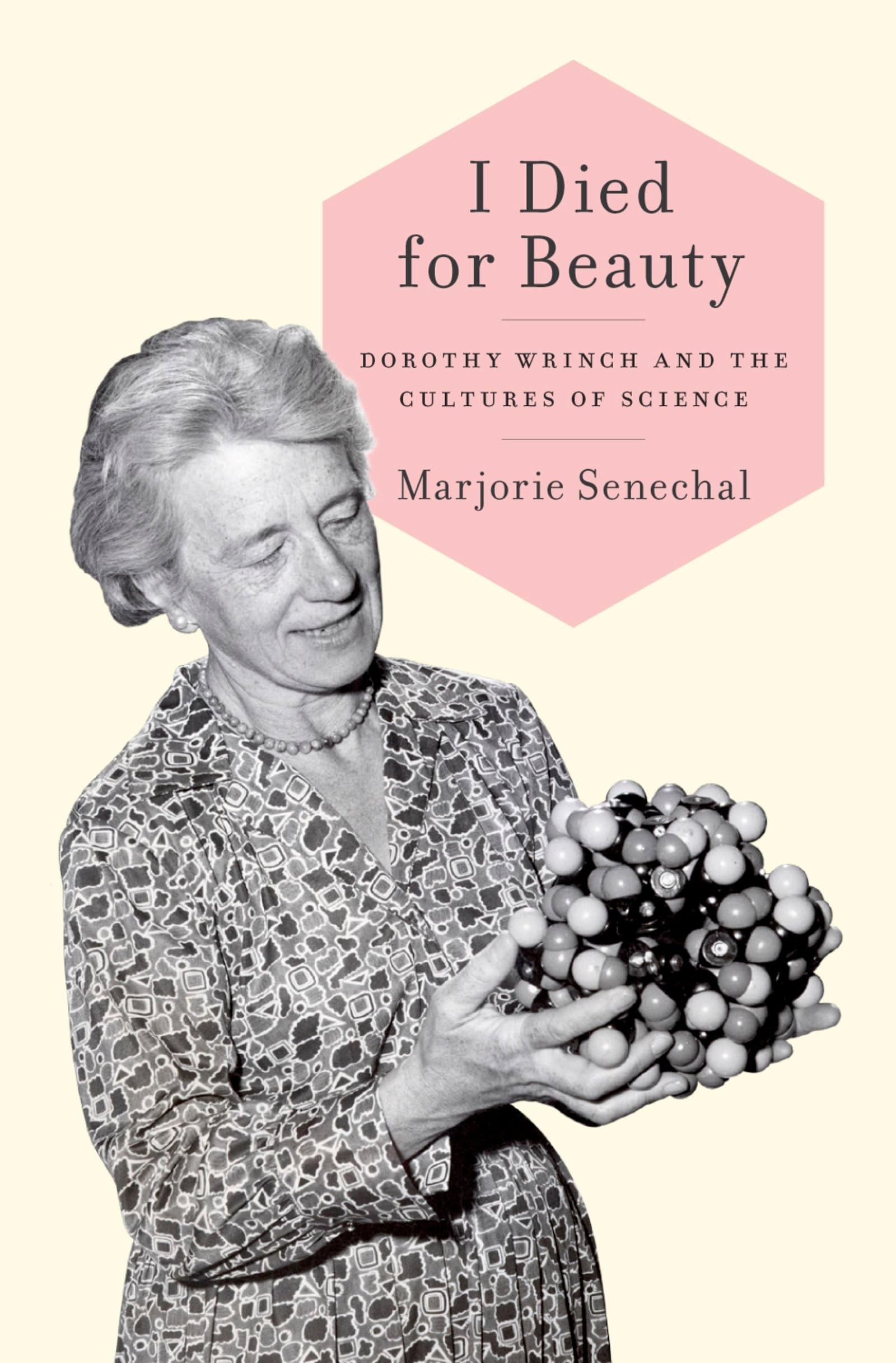 I Died for Beauty: Dorothy Wrinch and the Cultures of Science,Used