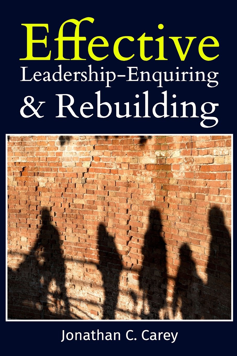 Effective Leadership: Enquiring & Rebuilding,Used