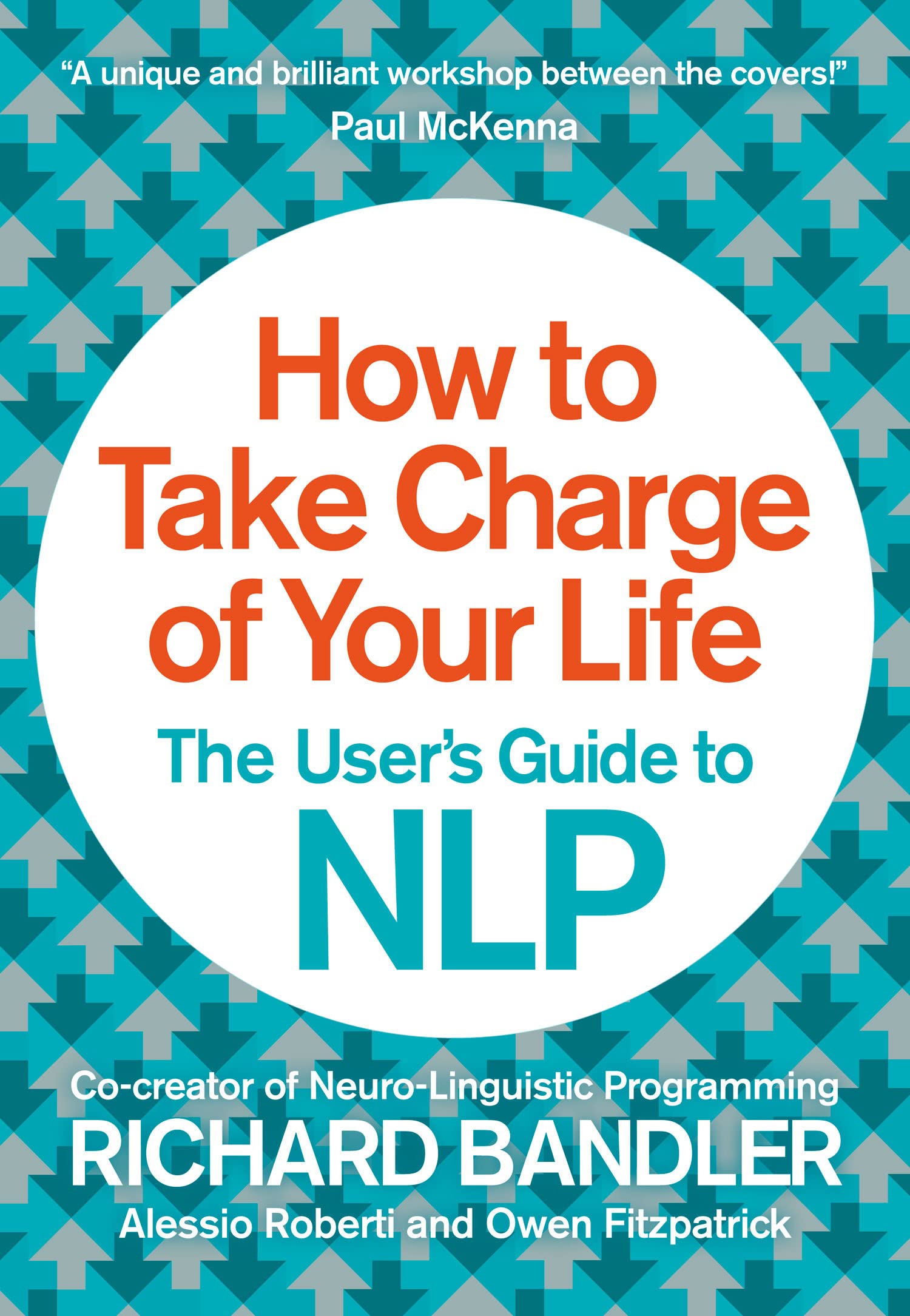 How to Take Charge of Your Life: The Users Guide to NLP,Used