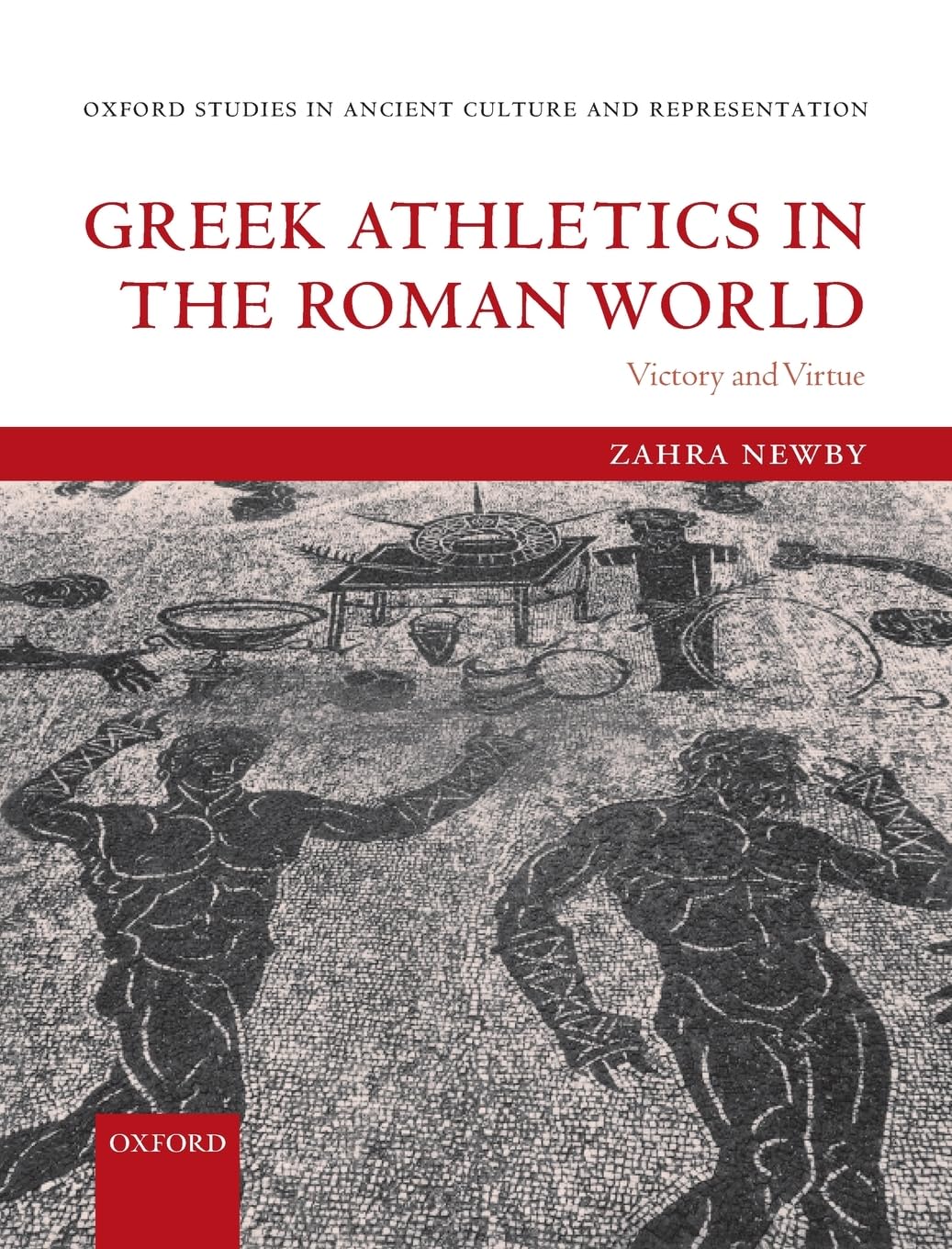 Greek Athletics in the Roman World: Victory and Virtue (Oxford Studies in Ancient Culture & Representation),New