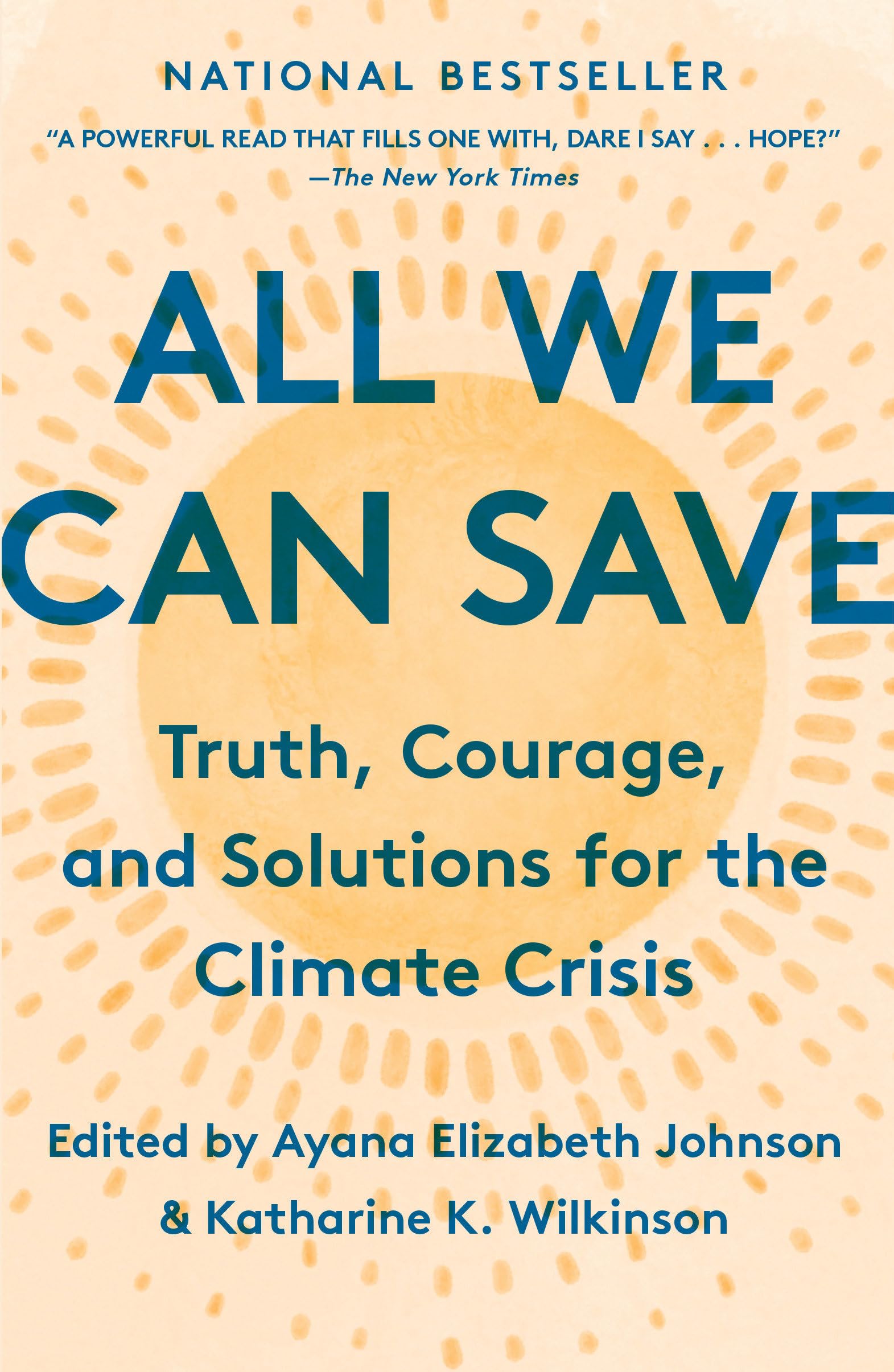 All We Can Save: Truth, Courage, And Solutions For The Climate Crisis (One World Essentials),New