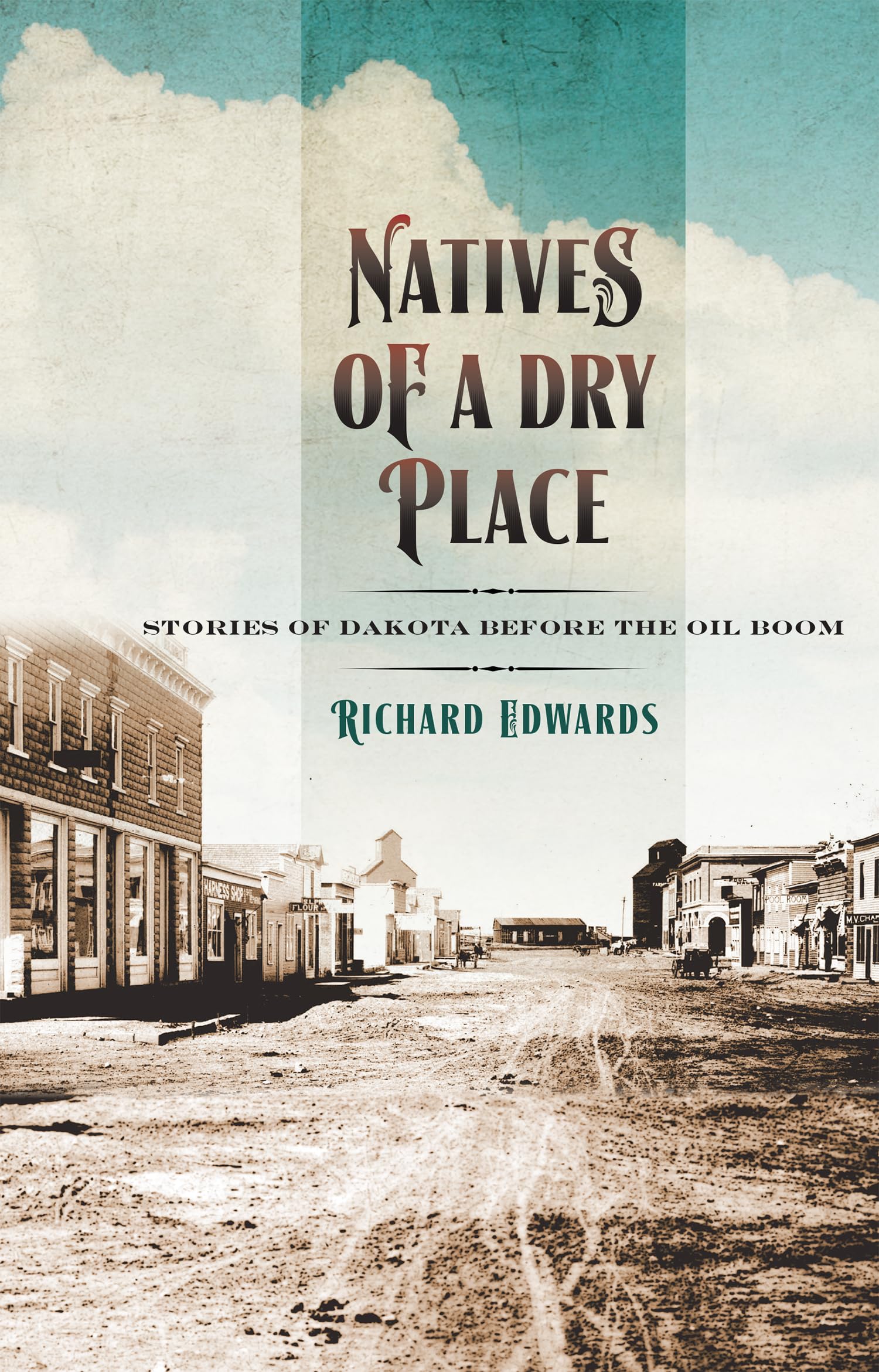 Natives of a Dry Place: Stories of Dakota before the Oil Boom,Used