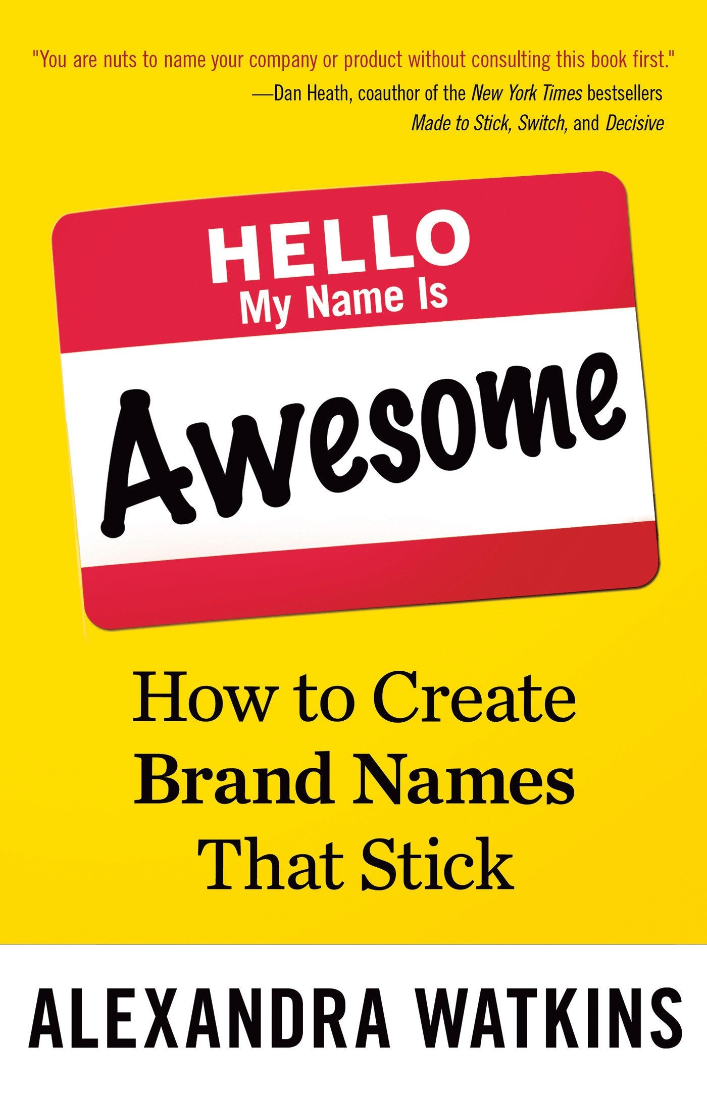 Hello, My Name Is Awesome: How to Create Brand Names That Stick,Used