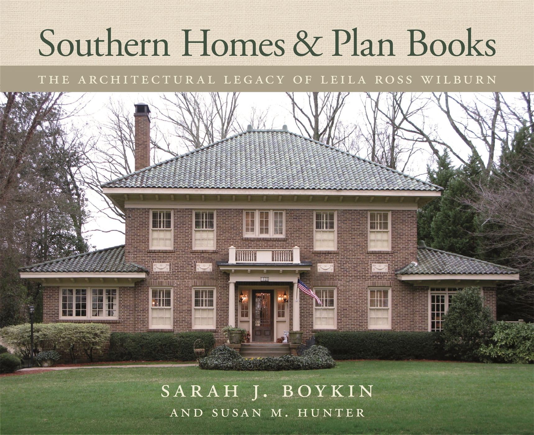 Southern Homes And Plan Books: The Architectural Legacy Of Leila Ross Wilburn (Wormsloe Foundation Publication Ser.),New