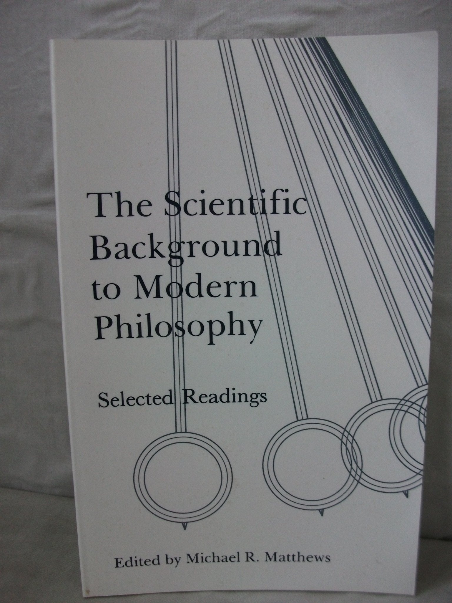 The Scientific Background to Modern Philosophy: Selected Readings,Used