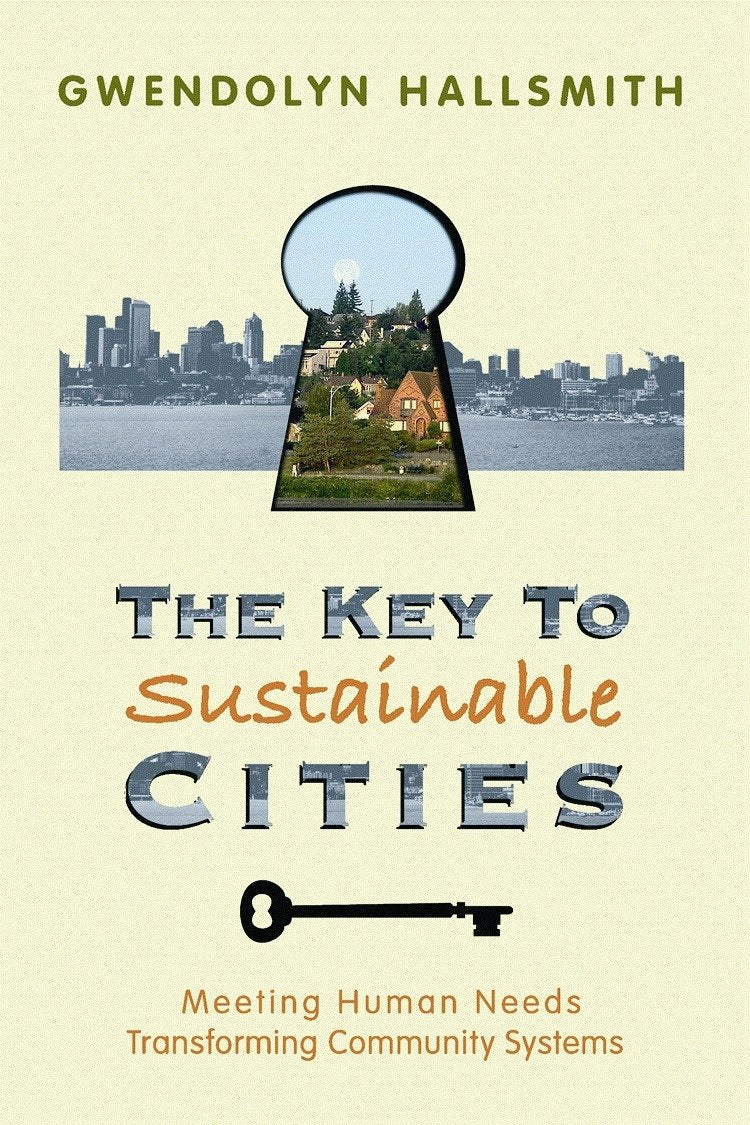 The Key to Sustainable Cities: Meeting Human Needs, Transforming Community Systems,Used