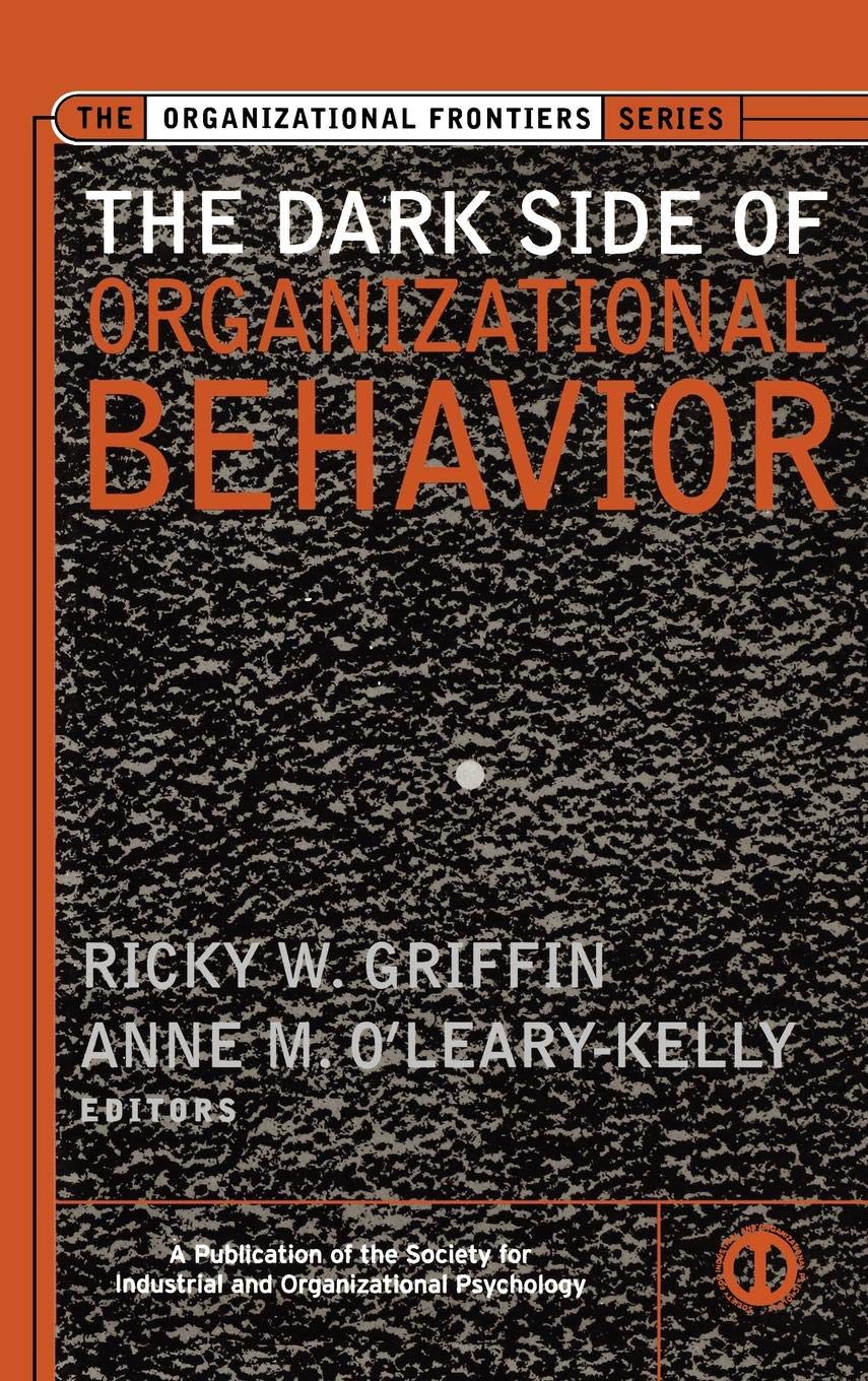 The Dark Side Of Organizational Behavior,New