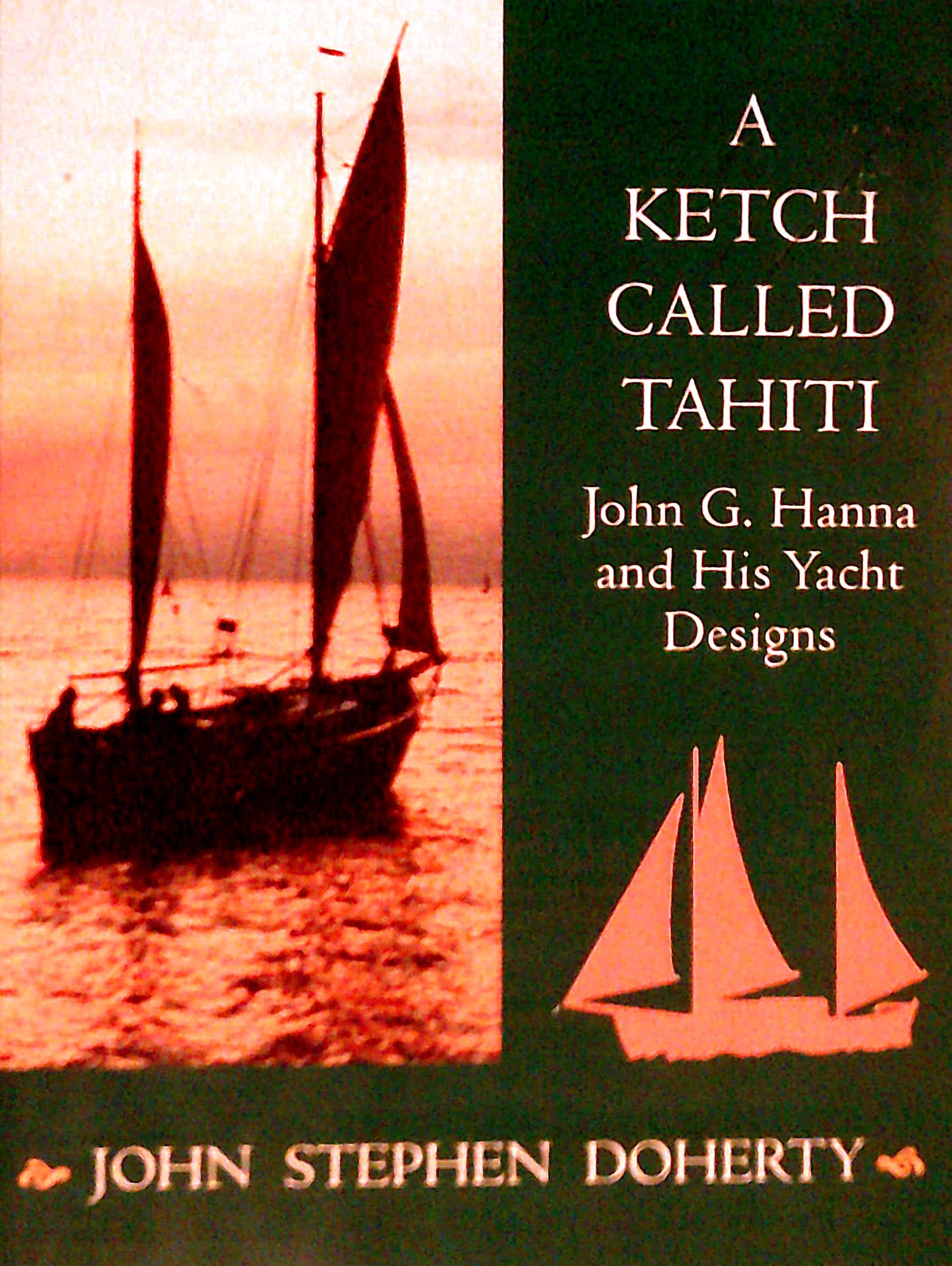 A Ketch Called Tahiti: John G. Hanna And His Yacht Designs,New
