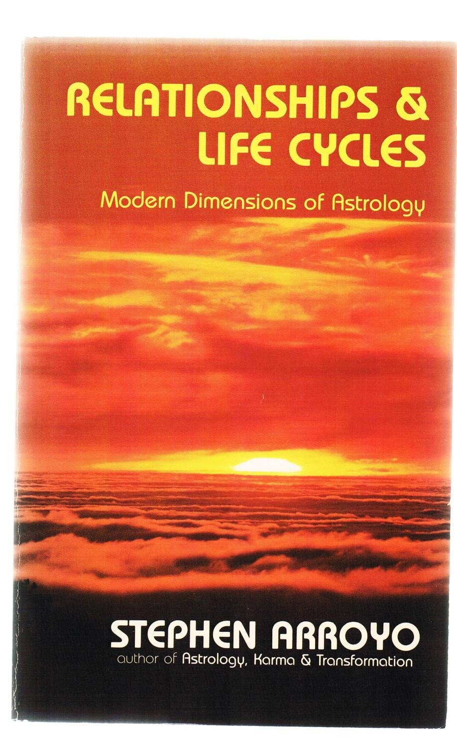 Relationships and Life Cycles: Modern Dimensions of Astrology,New