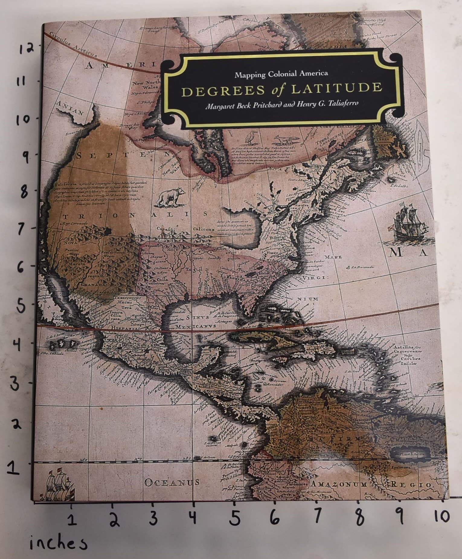 Degrees of Latitude: Mapping Colonial America,New