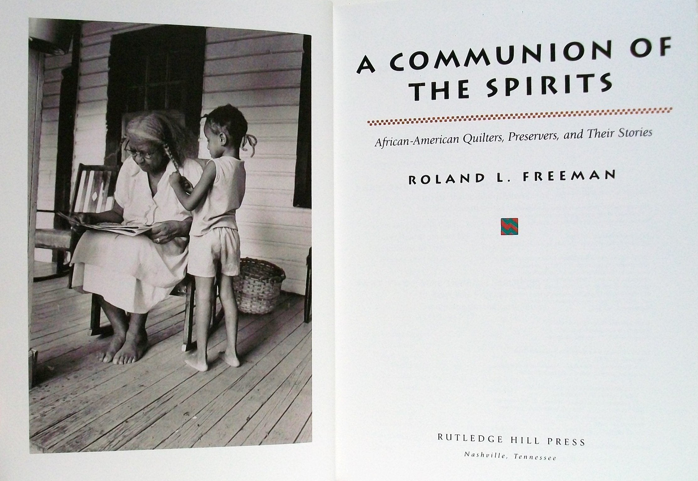 A Communion of the Spirits: AfricanAmerican Quilters, Preservers, and Their Stories,New