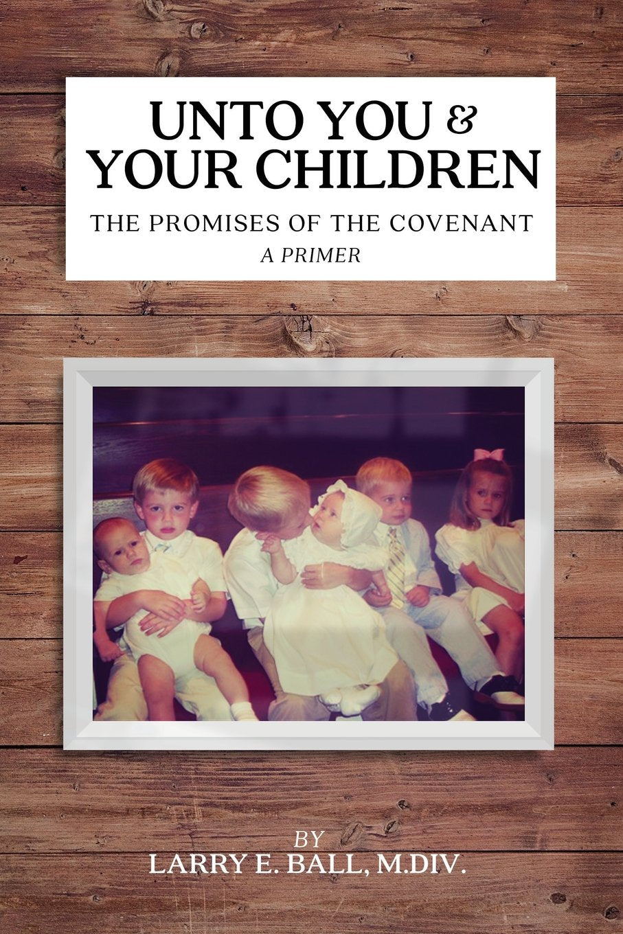 Unto You and Your Children: The Promises of the Covenant,Used