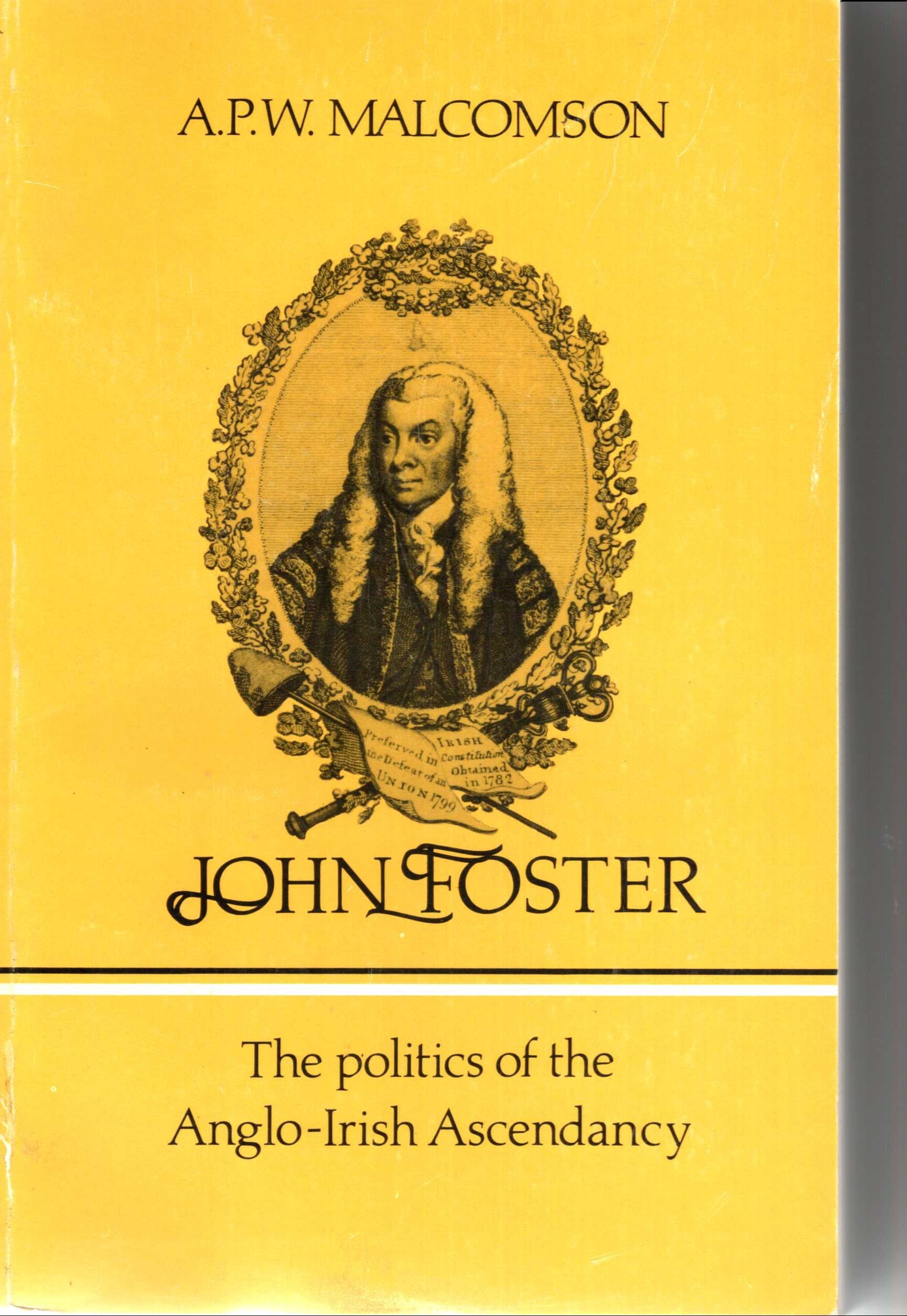 John Foster: The Politics Of The Angloirish Ascendancy,Used