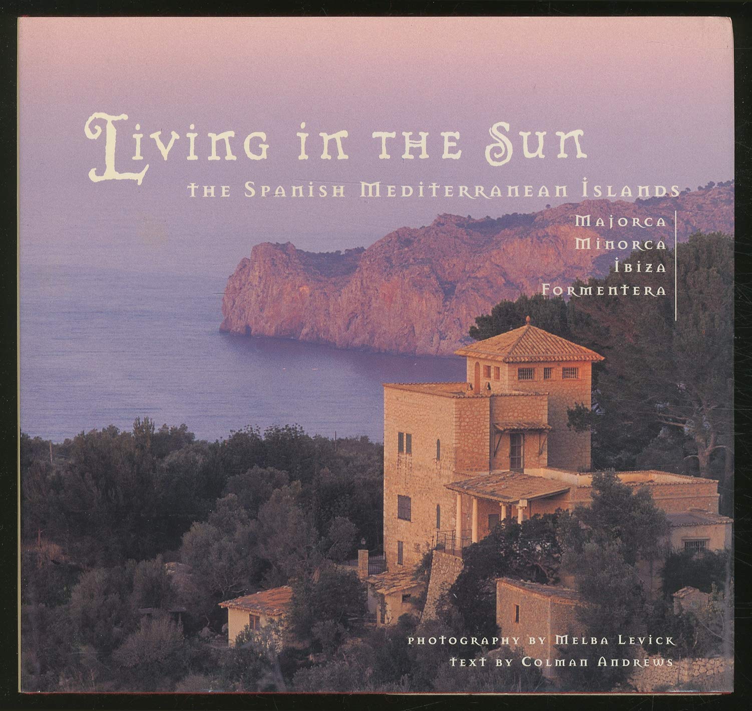 Living in the Sun: The Spanish Mediterranean Islands : Majorca, Minorca, Ibiza, Formentera,Used