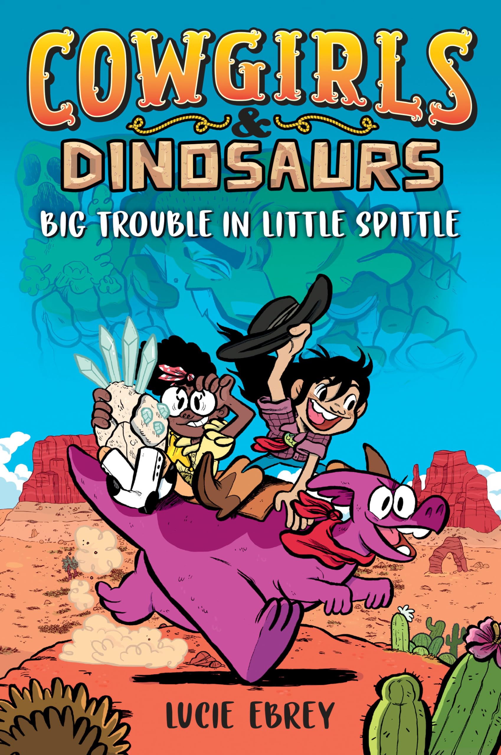 Cowgirls & Dinosaurs: Big Trouble in Little Spittle,New