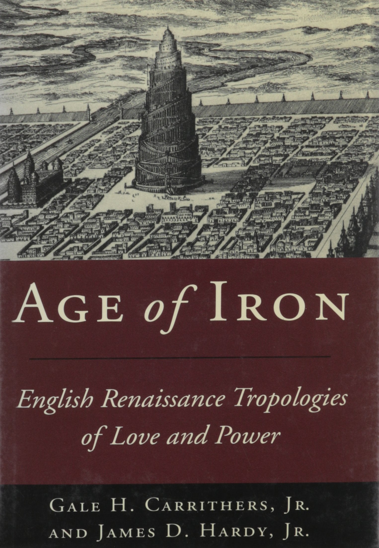 Age Of Iron: English Renaissance Tropologies Of Love And Power,Used