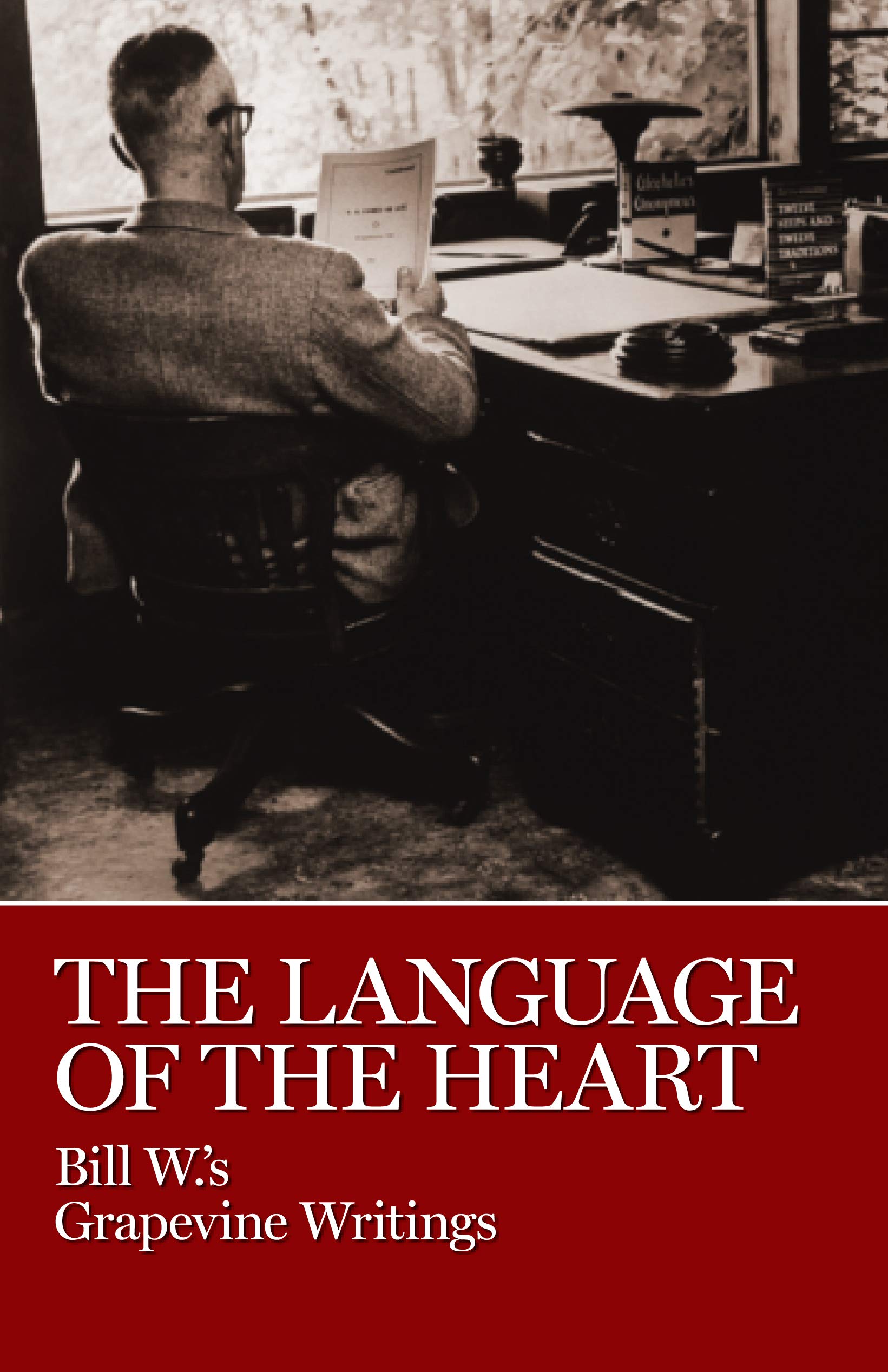 The Language of the Heart: Bill W's Grapevine Writings,Used