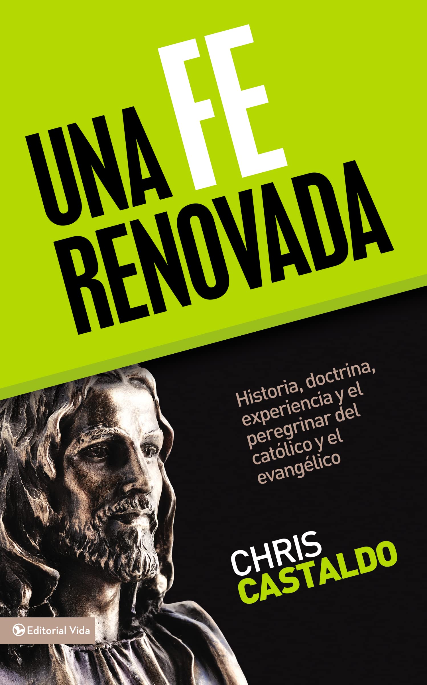 Una Fe Renovada: Historia, Doctrina, Experiencia Y El Peregrinar Del Catlico Y El Evanglico (Spanish Edition),New