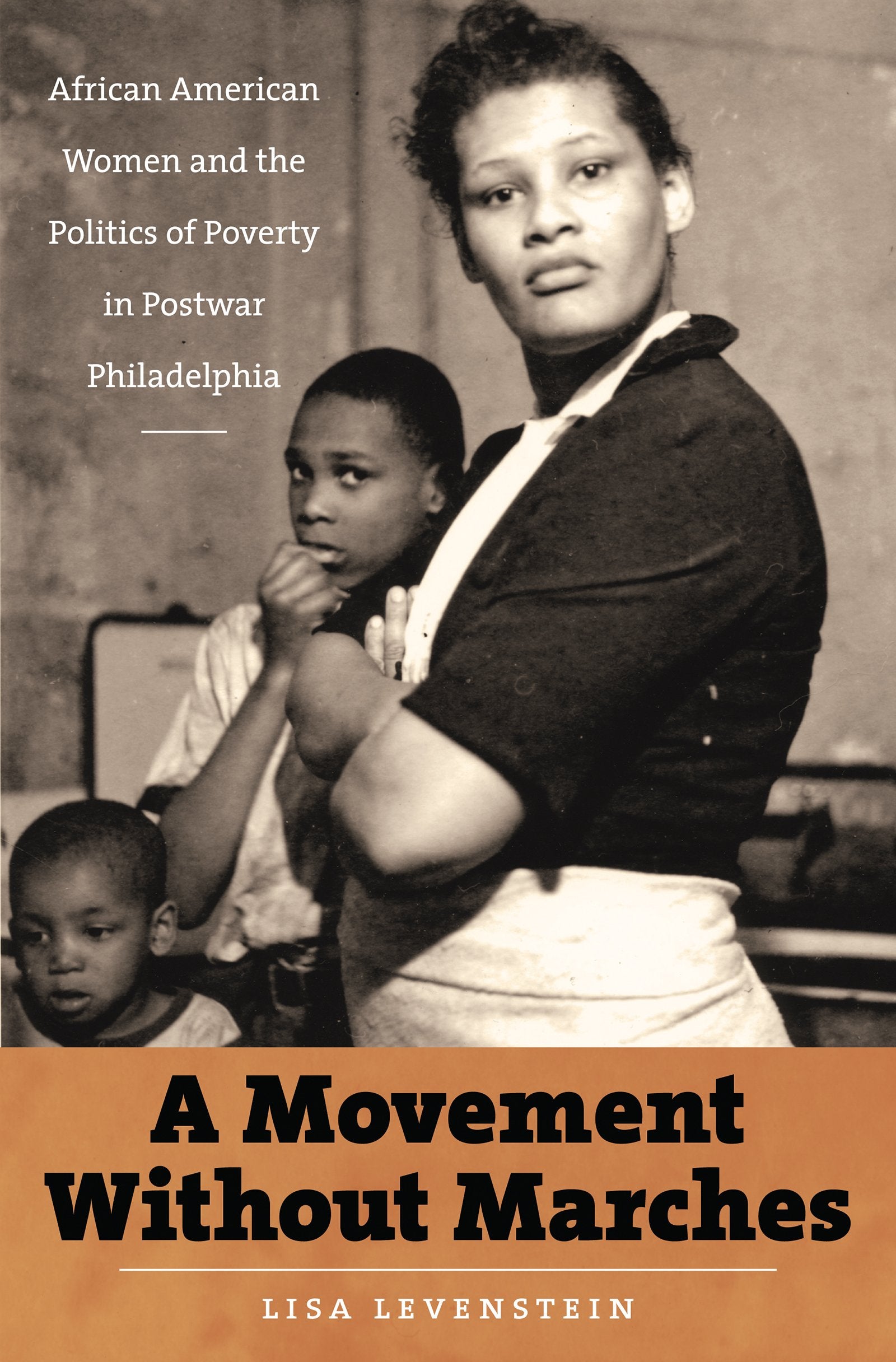 A Movement Without Marches: African American Women and the Politics of Poverty in Postwar Philadelphia (The John Hope Franklin S,Used