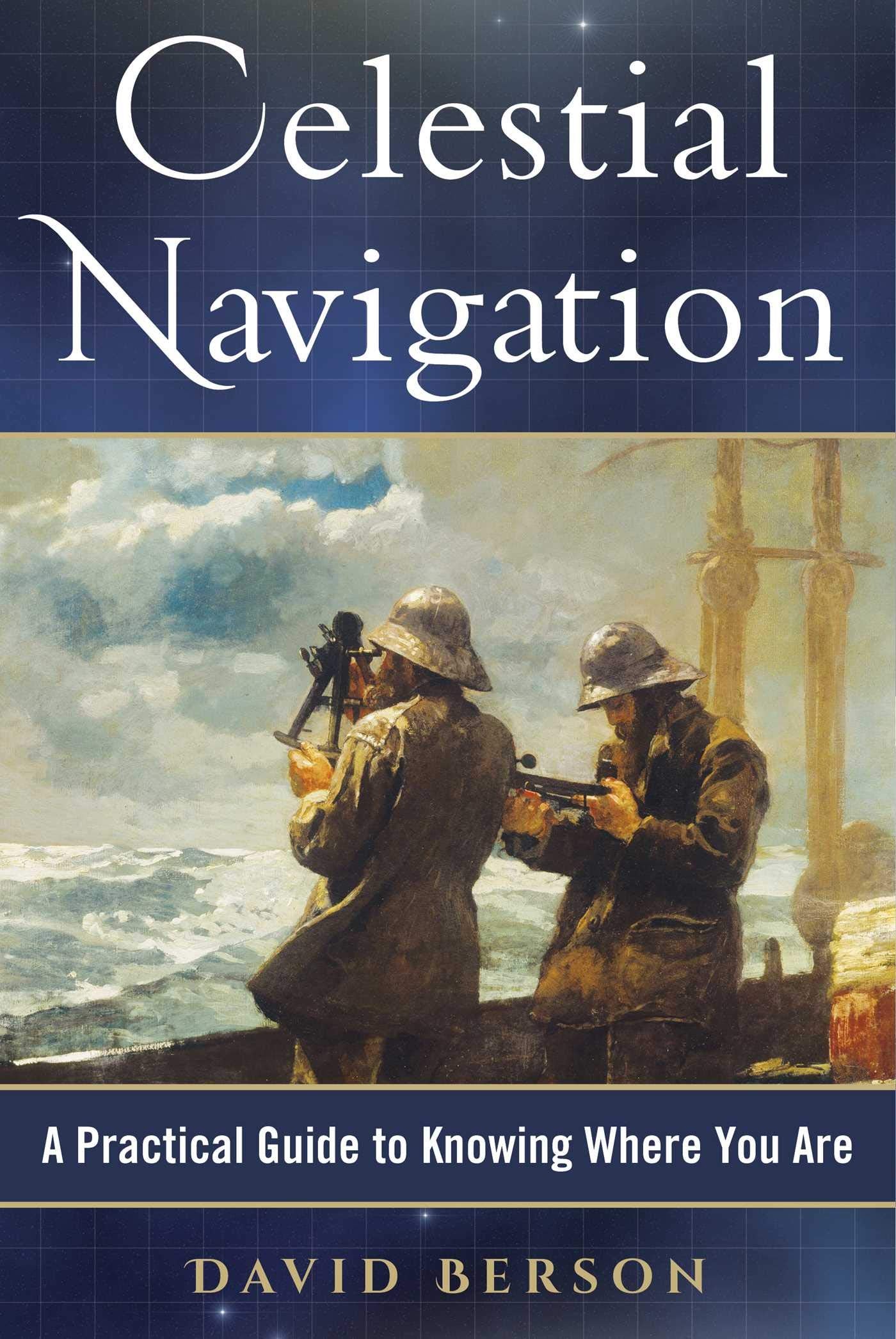 Celestial Navigation: A Practical Guide to Knowing Where You Are,Used