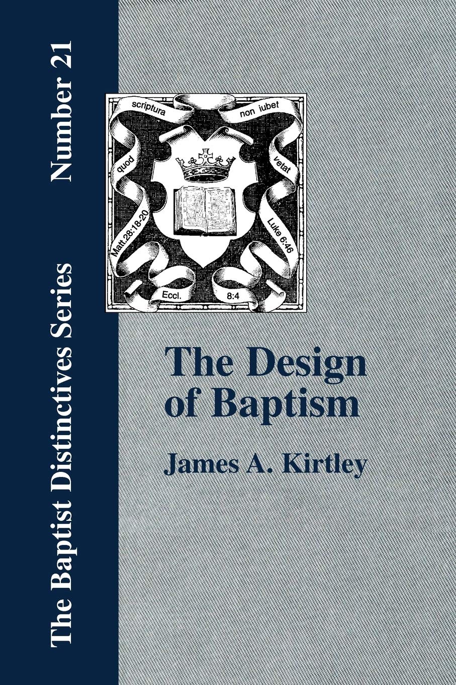 The Design of Baptism Viewed in its Doctrinal Relations,New