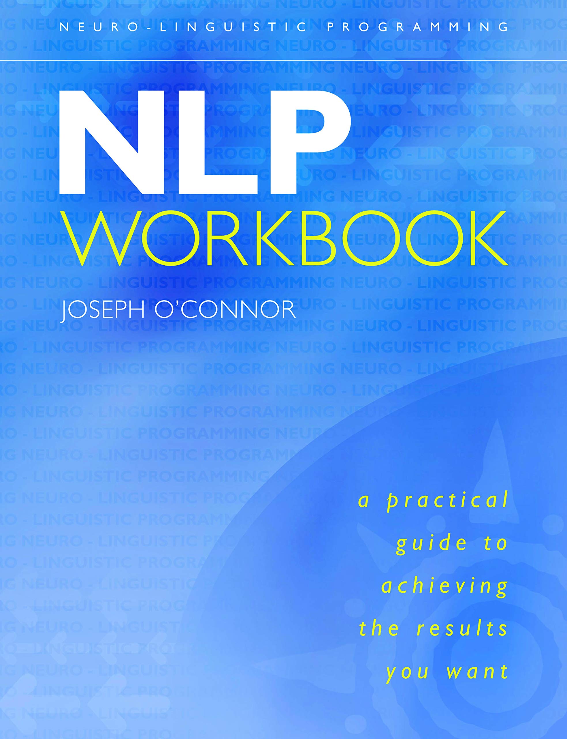 NLP Workbook: A Practical Guide to Achieving the Results You Want,Used