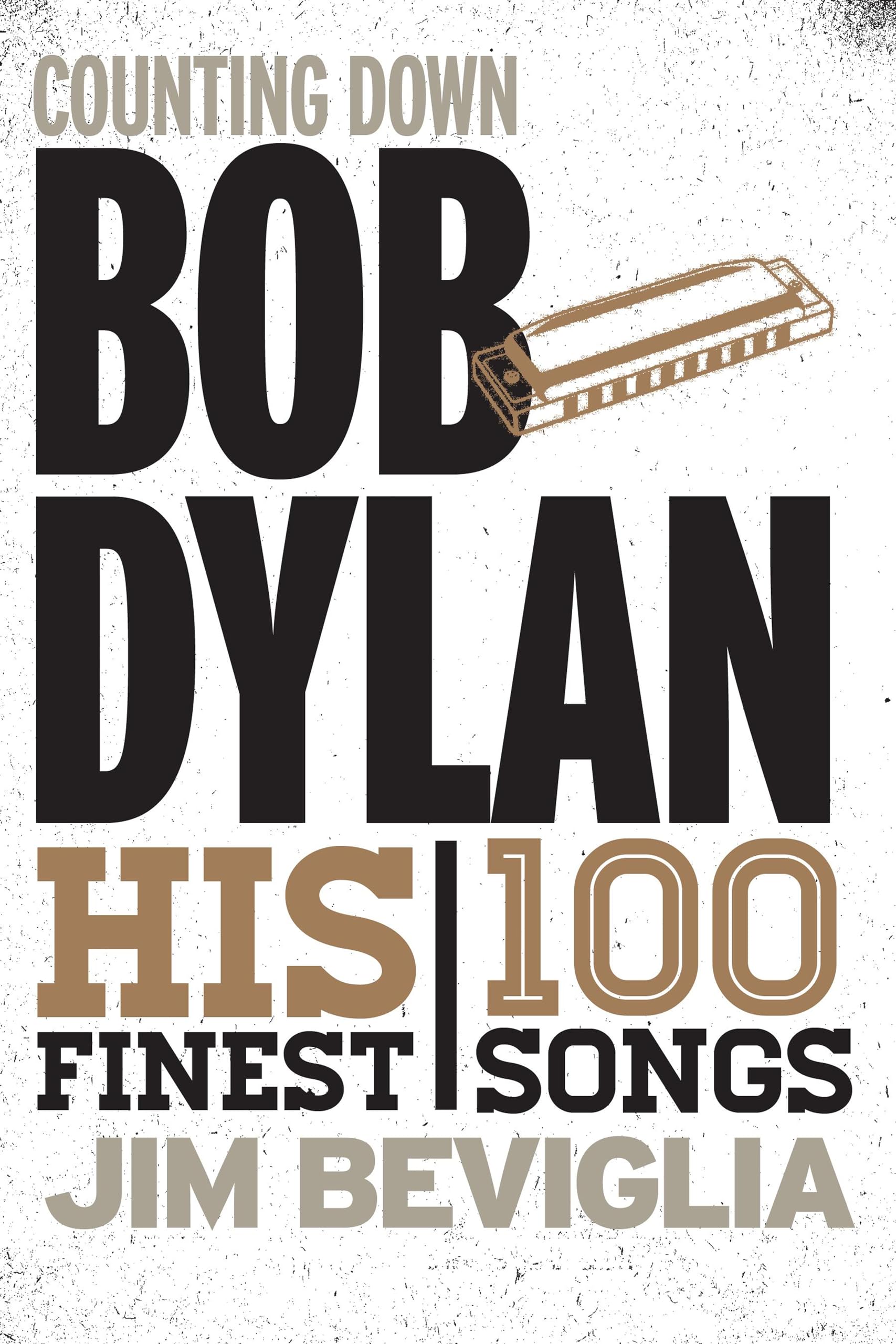 Counting Down Bob Dylan: His 100 Finest Songs,New