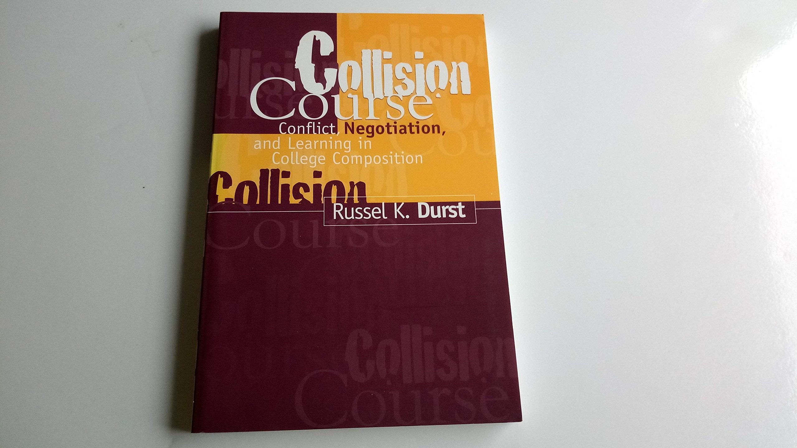 Collision Course: Conflict, Negotiation, and Learning in College Composition,Used