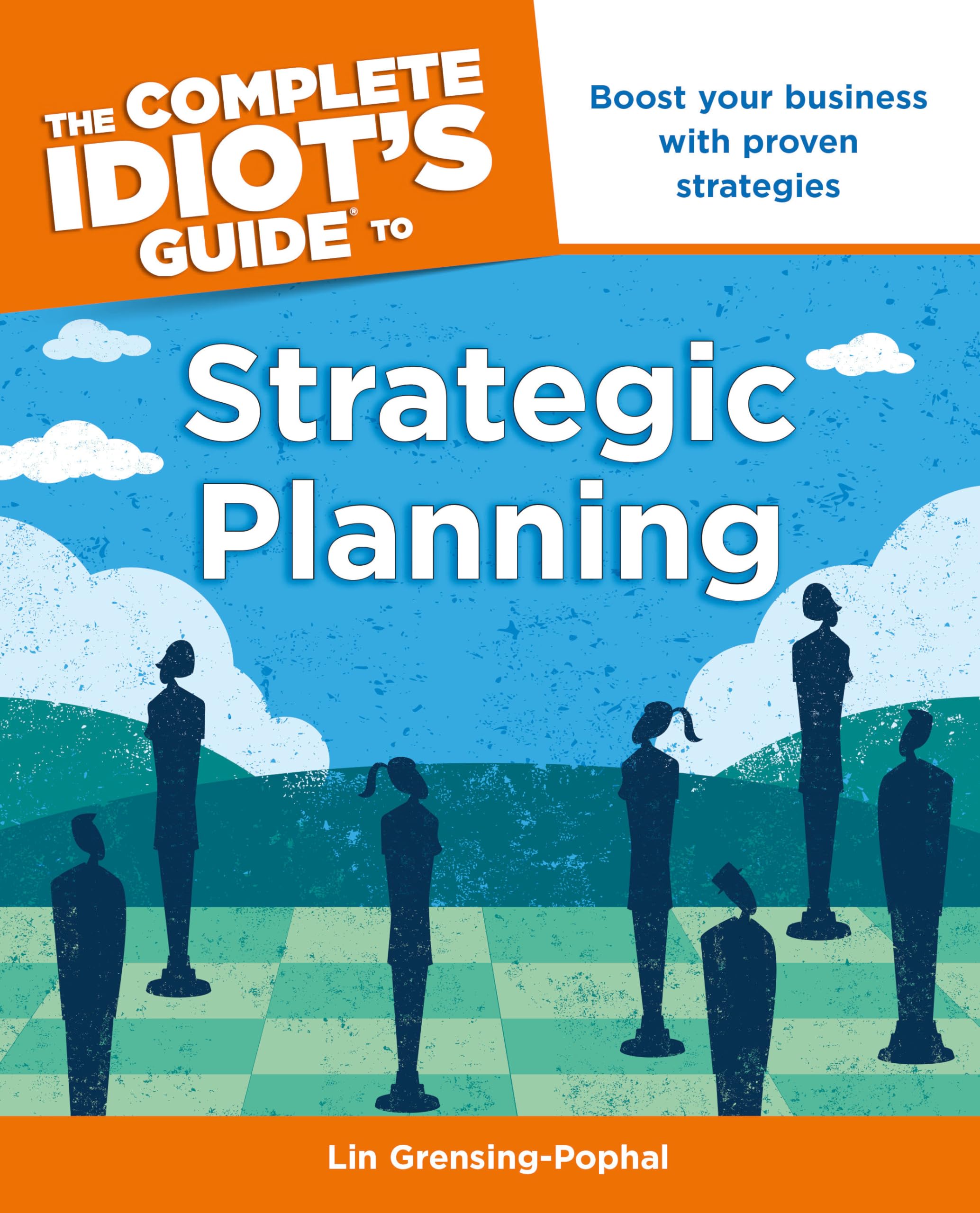 The Complete Idiot's Guide to Strategic Planning: Boost Your Business with Proven Strategies,New