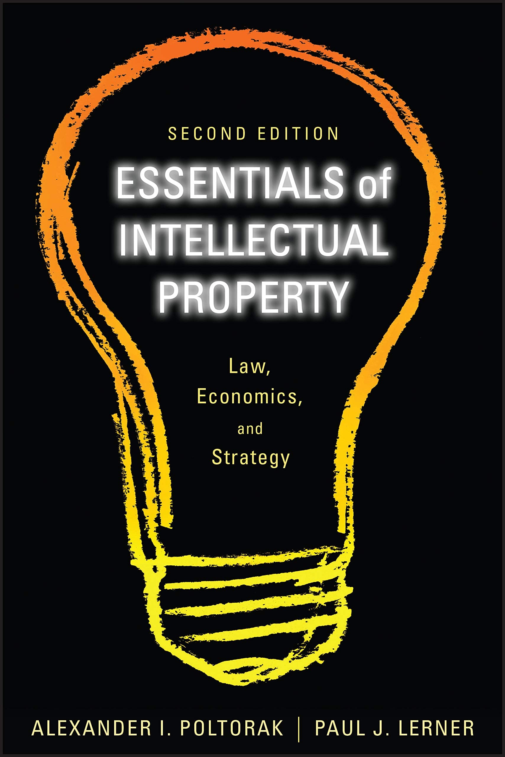 Essentials of Intellectual Property: Law, Economics, and Strategy,New