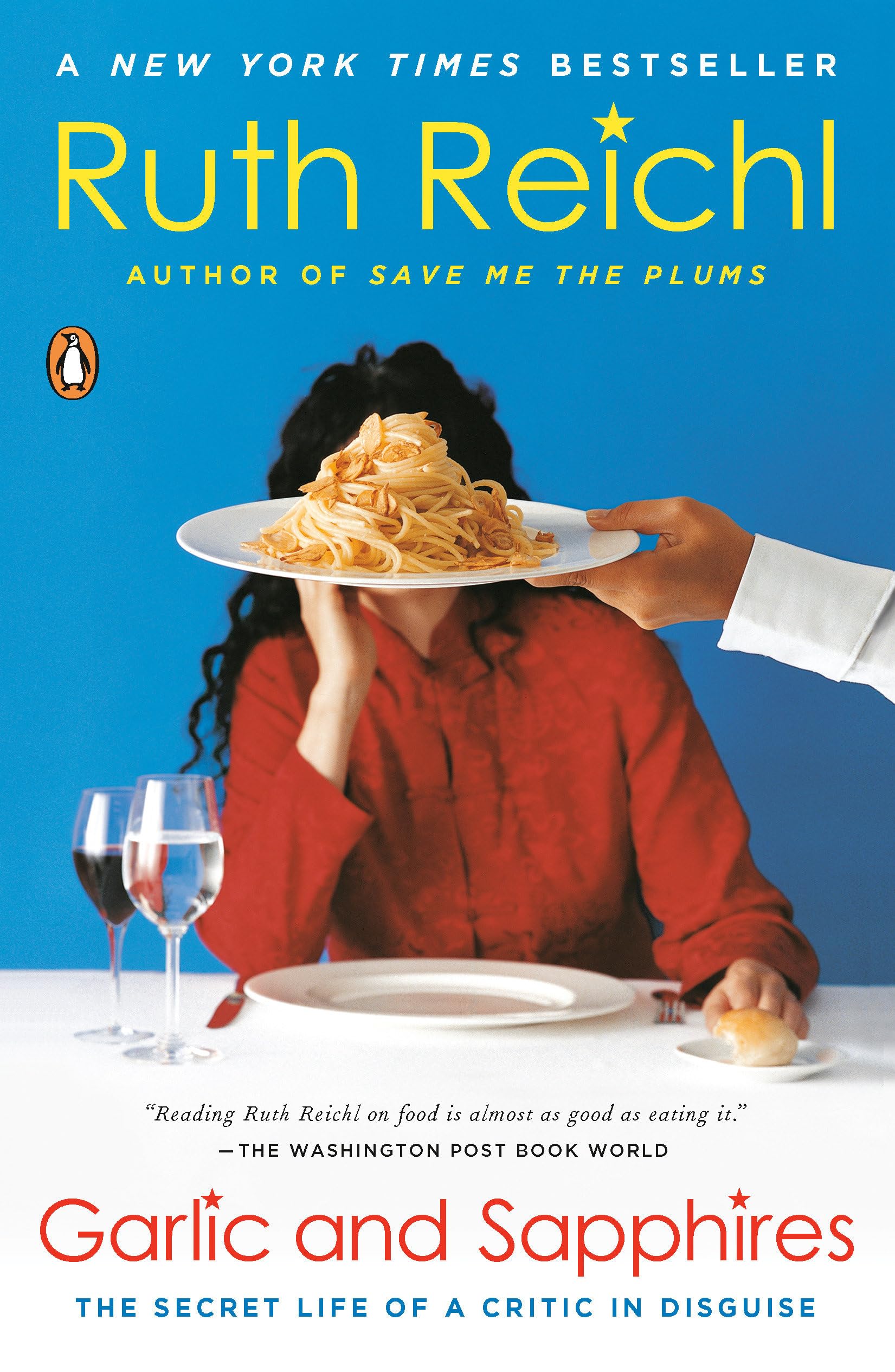 Garlic And Sapphires: The Secret Life Of A Critic In Disguise,New