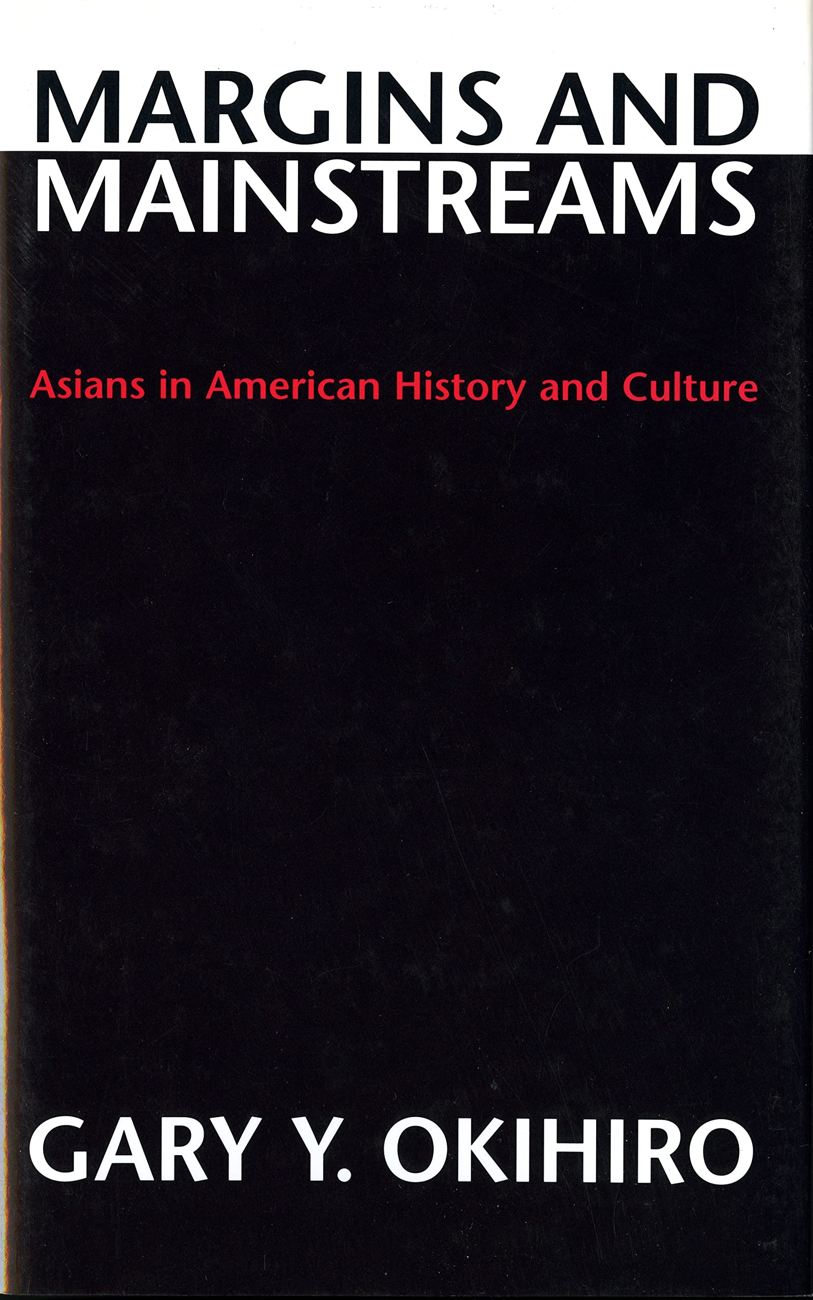 Margins And Mainstreams: Asians In American History And Culture,Used