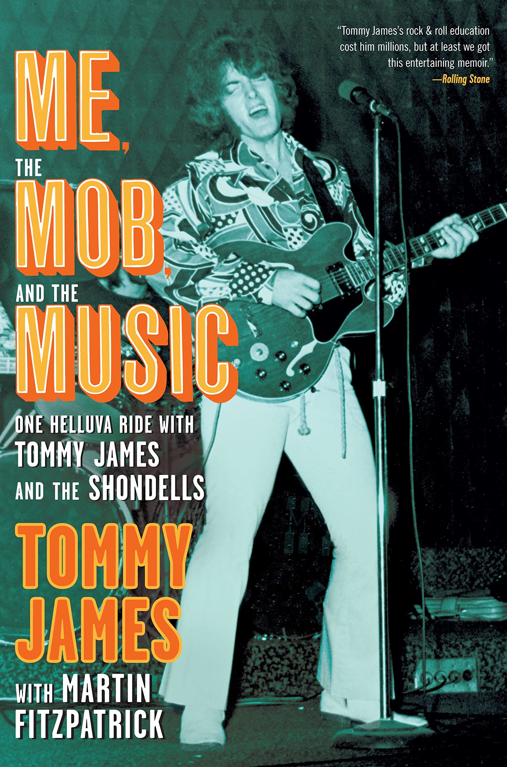 Me, the Mob, and the Music: One Helluva Ride with Tommy James & The Shondells,Used