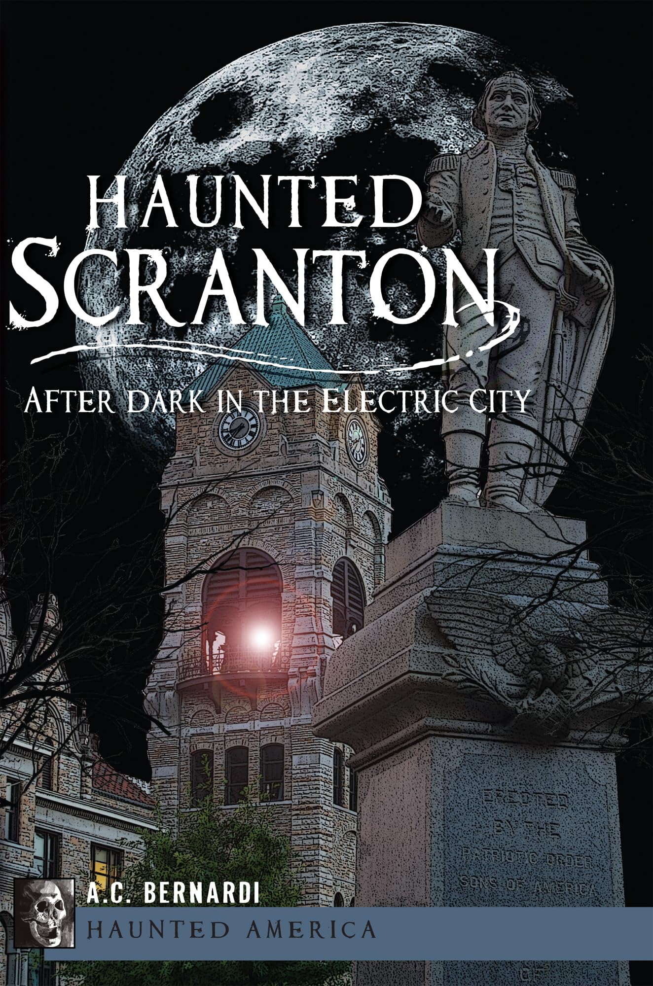 Haunted Scranton:: After Dark In The Electric City (Haunted America),Used