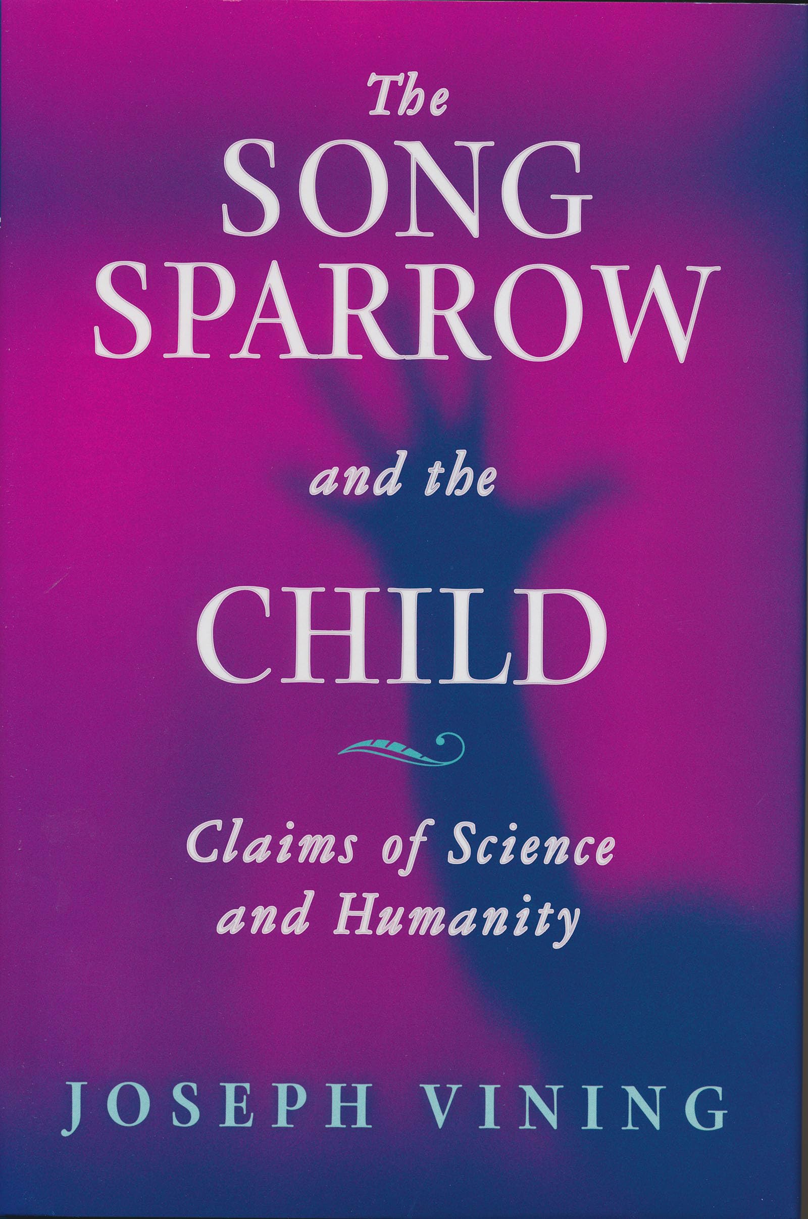 Song Sparrow and the Child: Claims of Science and Humanity,Used