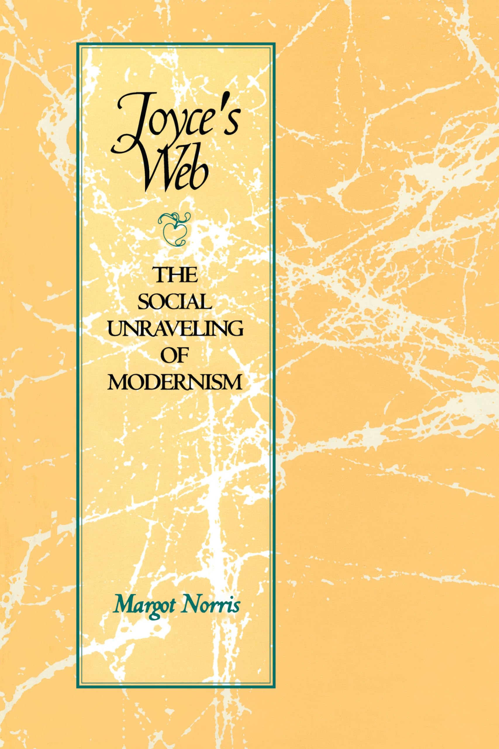 Joyce's Web: The Social Unraveling of Modernism (Literary Modernism),Used