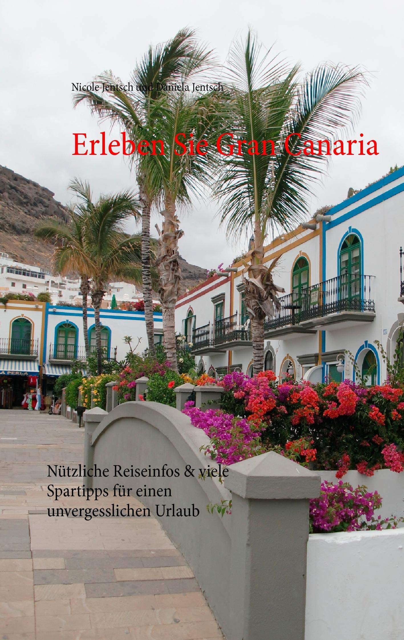 Erleben Sie Gran Canaria: Ntzliche Reiseinfos & viele Spartipps fr einen unvergesslichen Urlaub (German Edition),Used