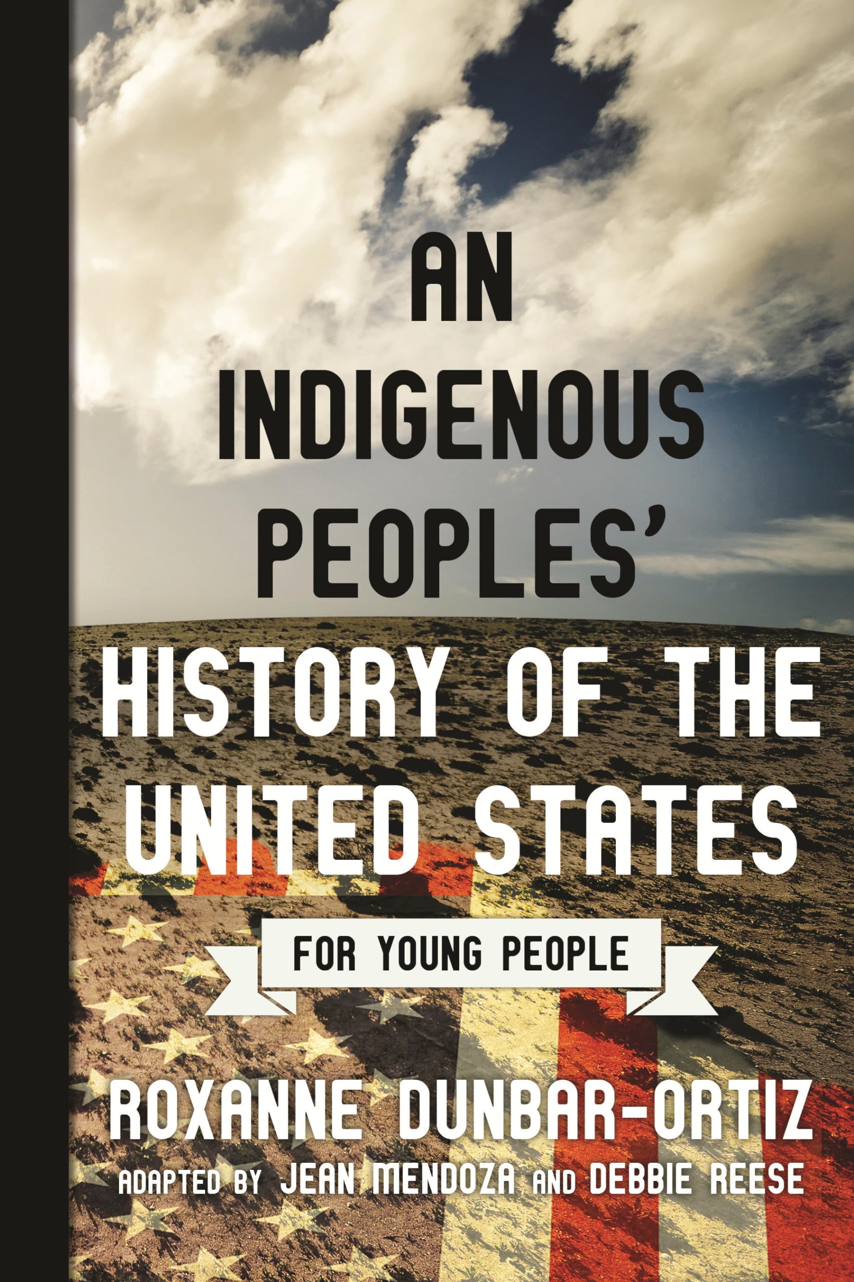 An Indigenous Peoples' History Of The United States For Young People (Revisioning History For Young People),New