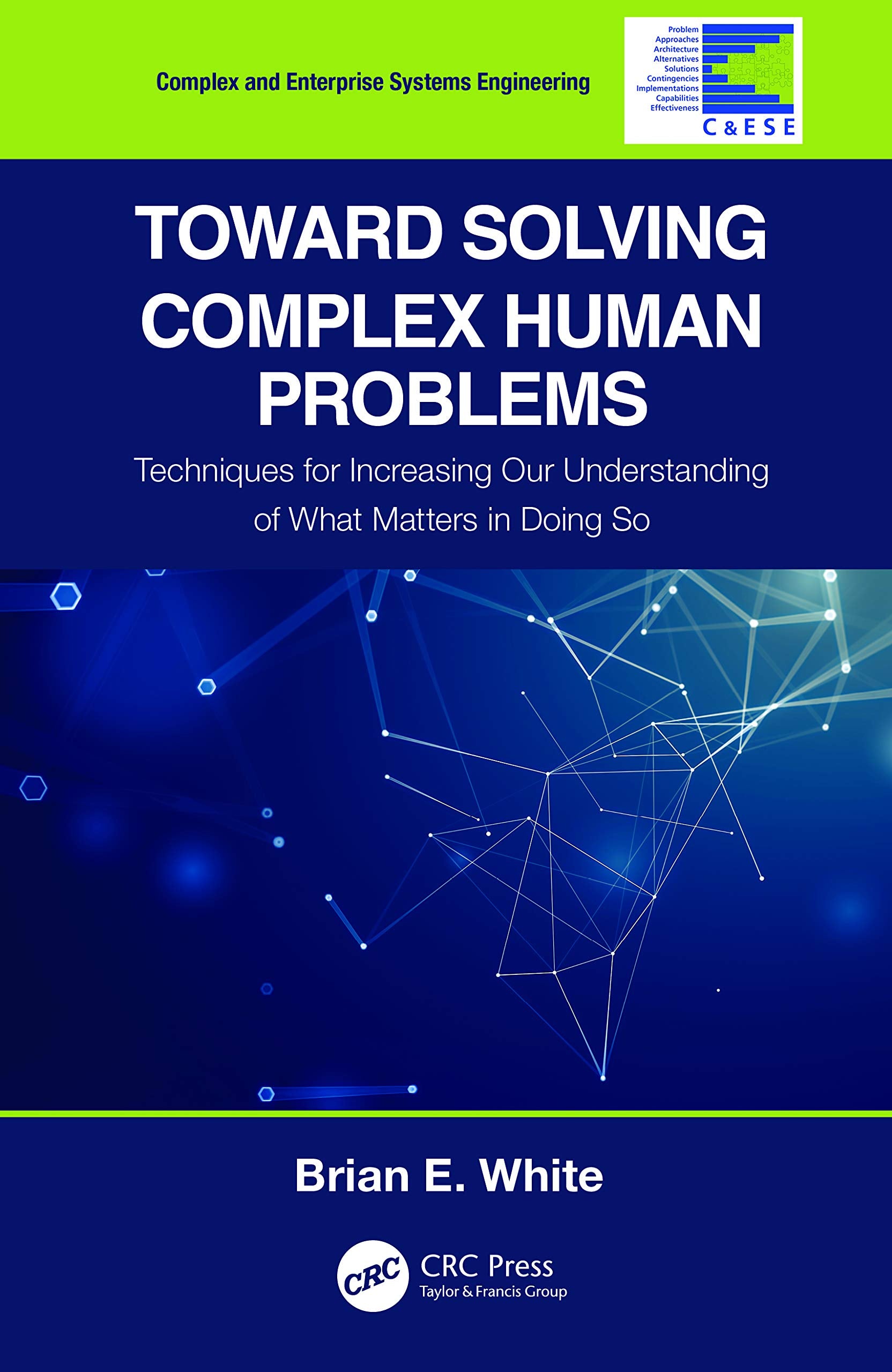 Toward Solving Complex Human Problems: Techniques for Increasing Our Understanding of What Matters in Doing So (Complex and Ente,New