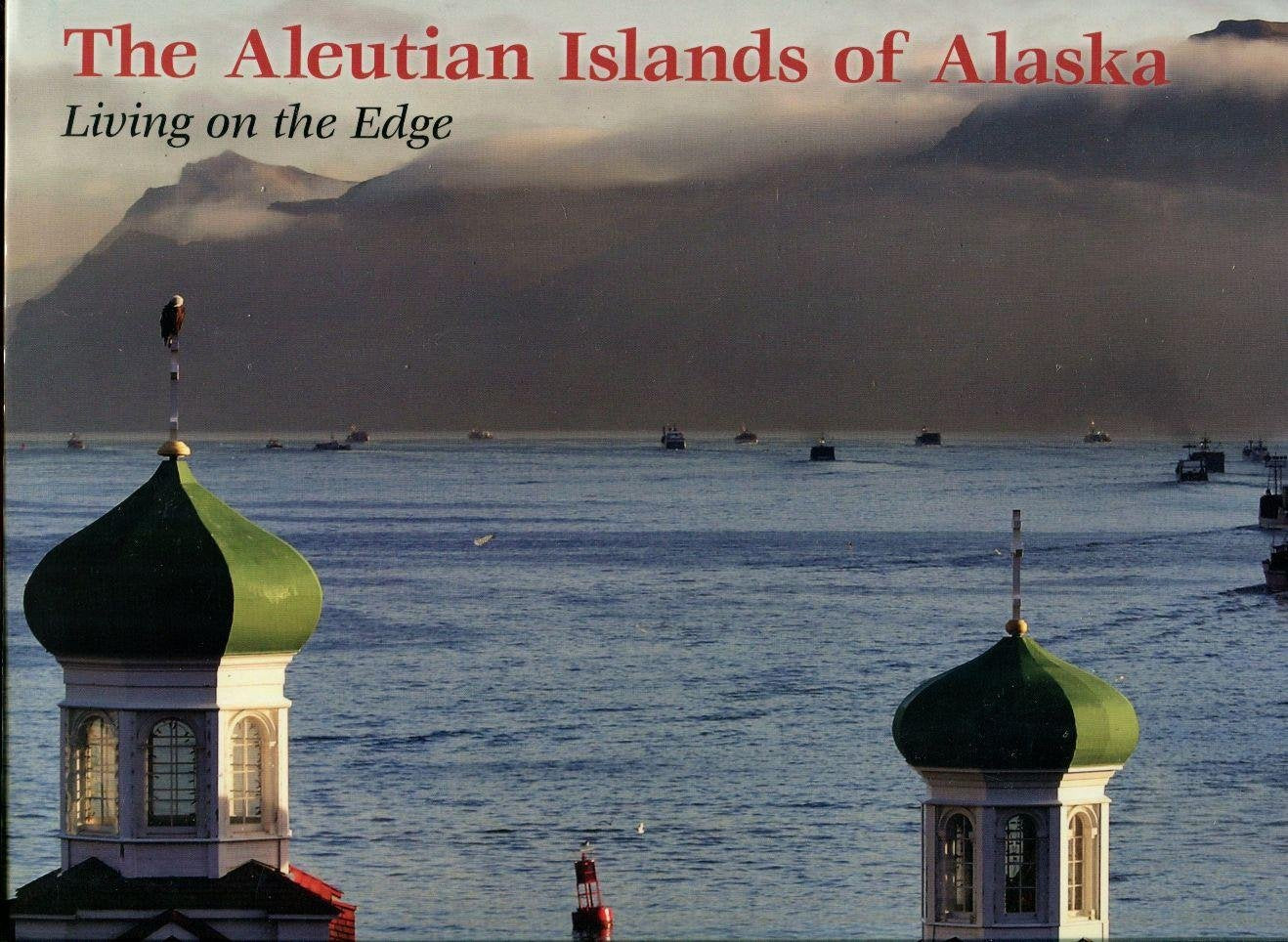 The Aleutian Islands of Alaska: Living on the Edge,Used