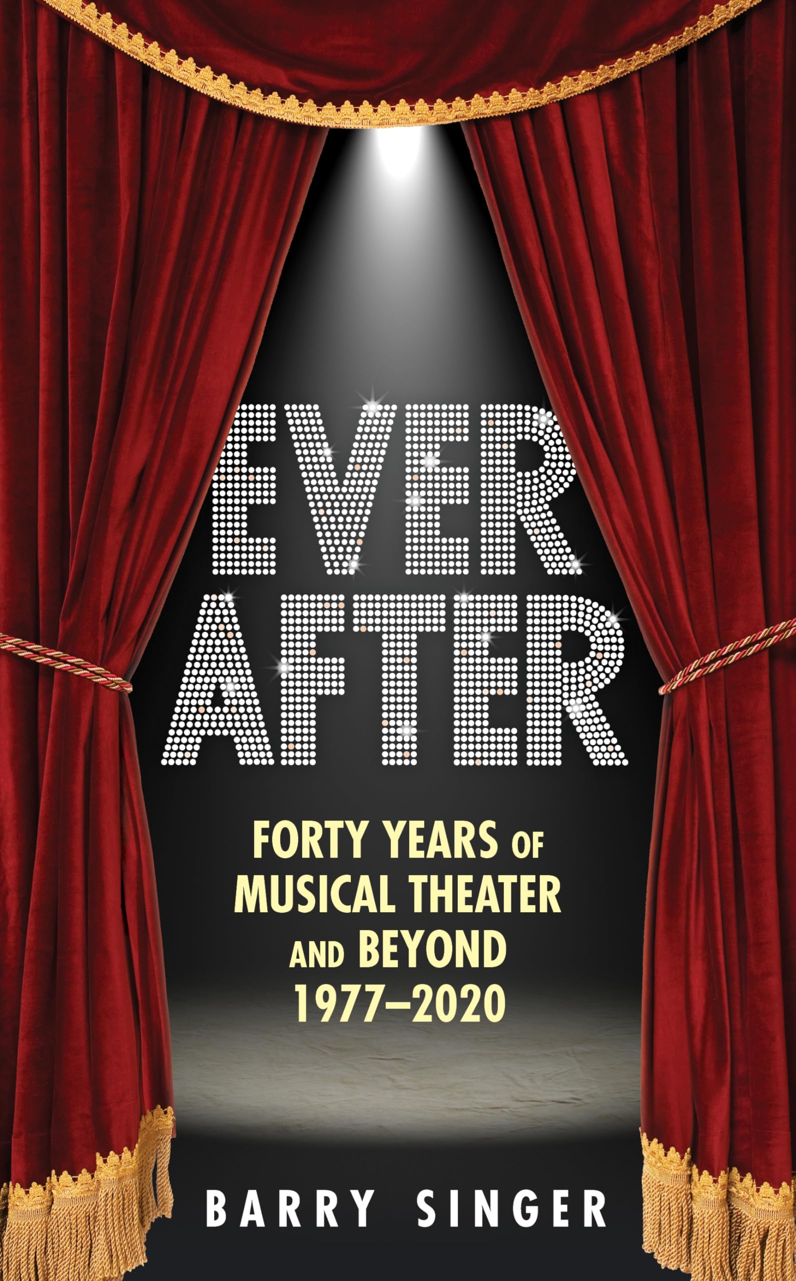 Ever After: Forty Years Of Musical Theater And Beyond 19772020