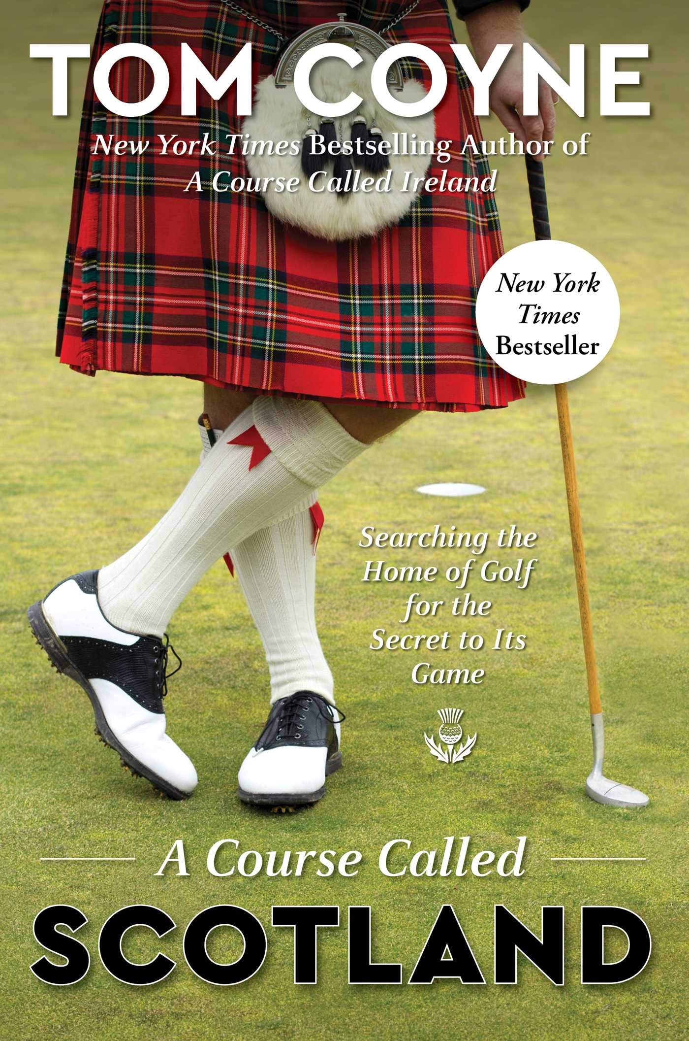 A Course Called Scotland: Searching The Home Of Golf For The Secret To Its Game
