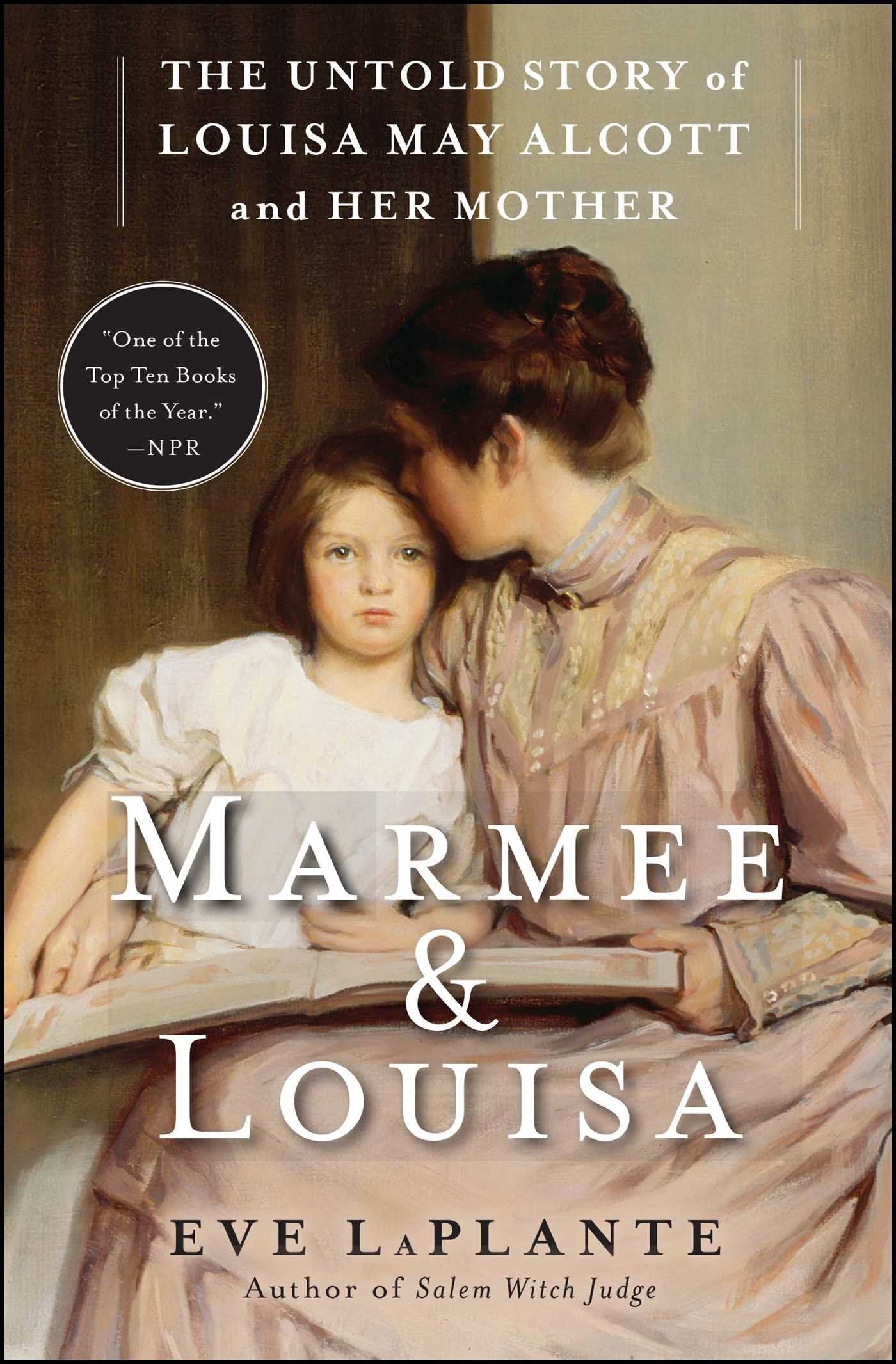 Marmee & Louisa: The Untold Story Of Louisa May Alcott And Her Mother