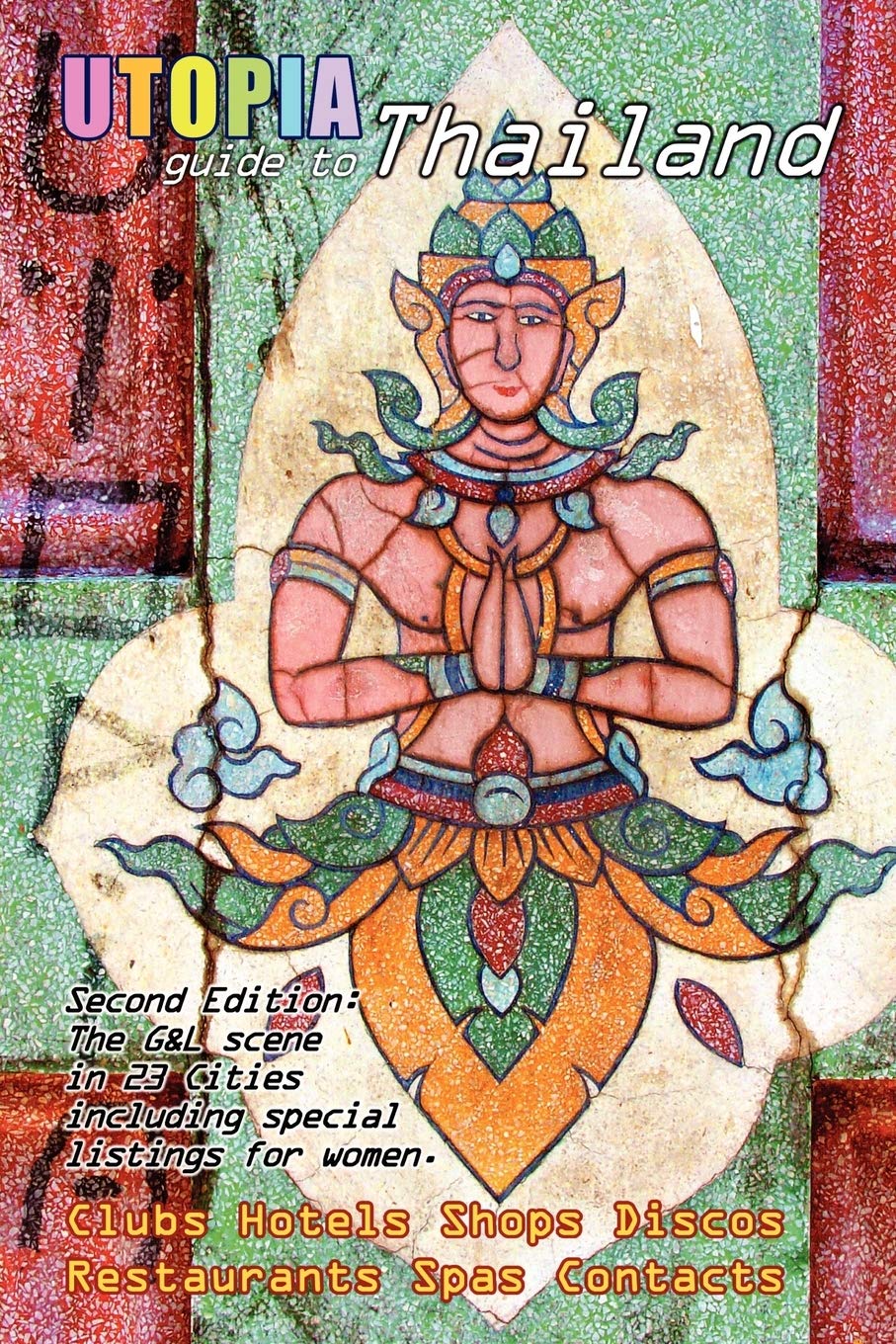 Utopia Guide to Thailand (2nd Edition) : the Gay & Lesbian Scene in 23 Cities Including Bangkok, Chiang Mai, Pattaya & Phuket,Used