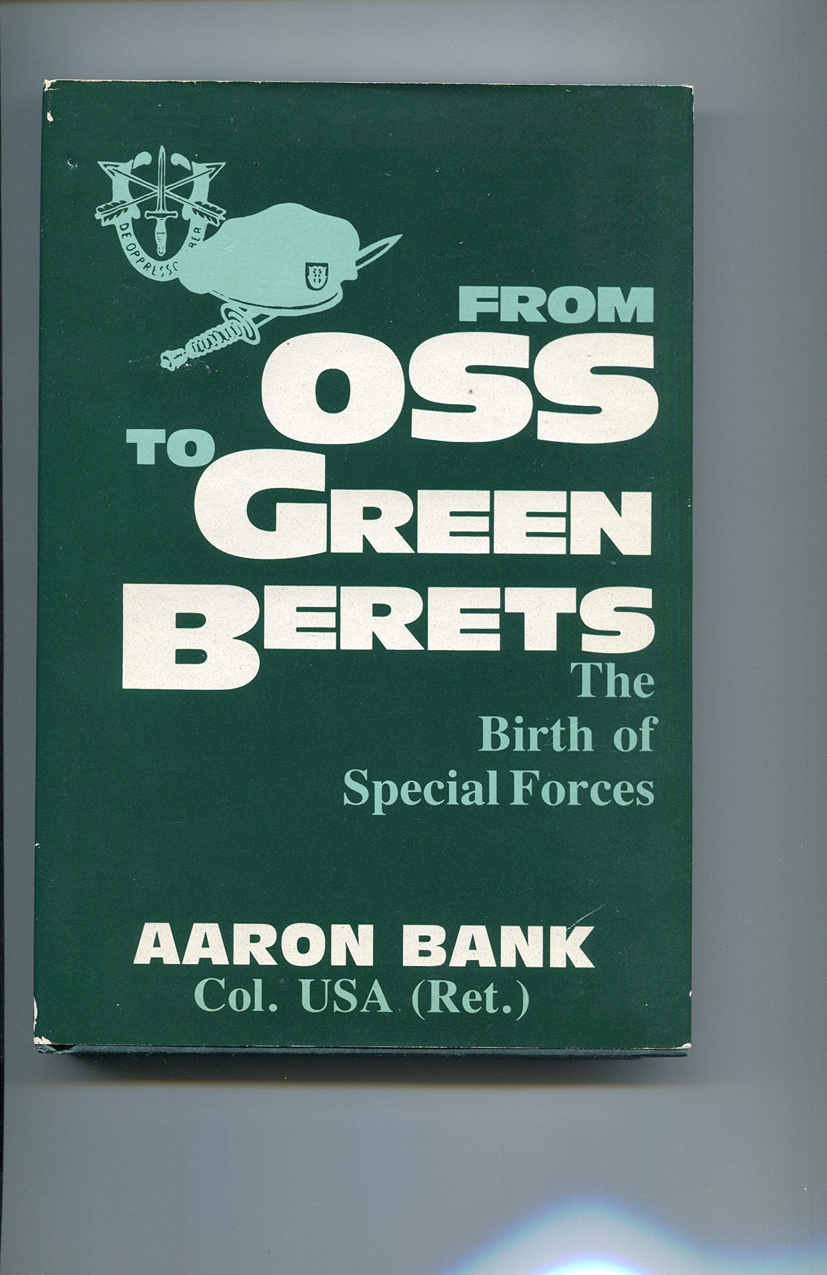 From Oss To Green Berets: The Birth Of Special Forces,New