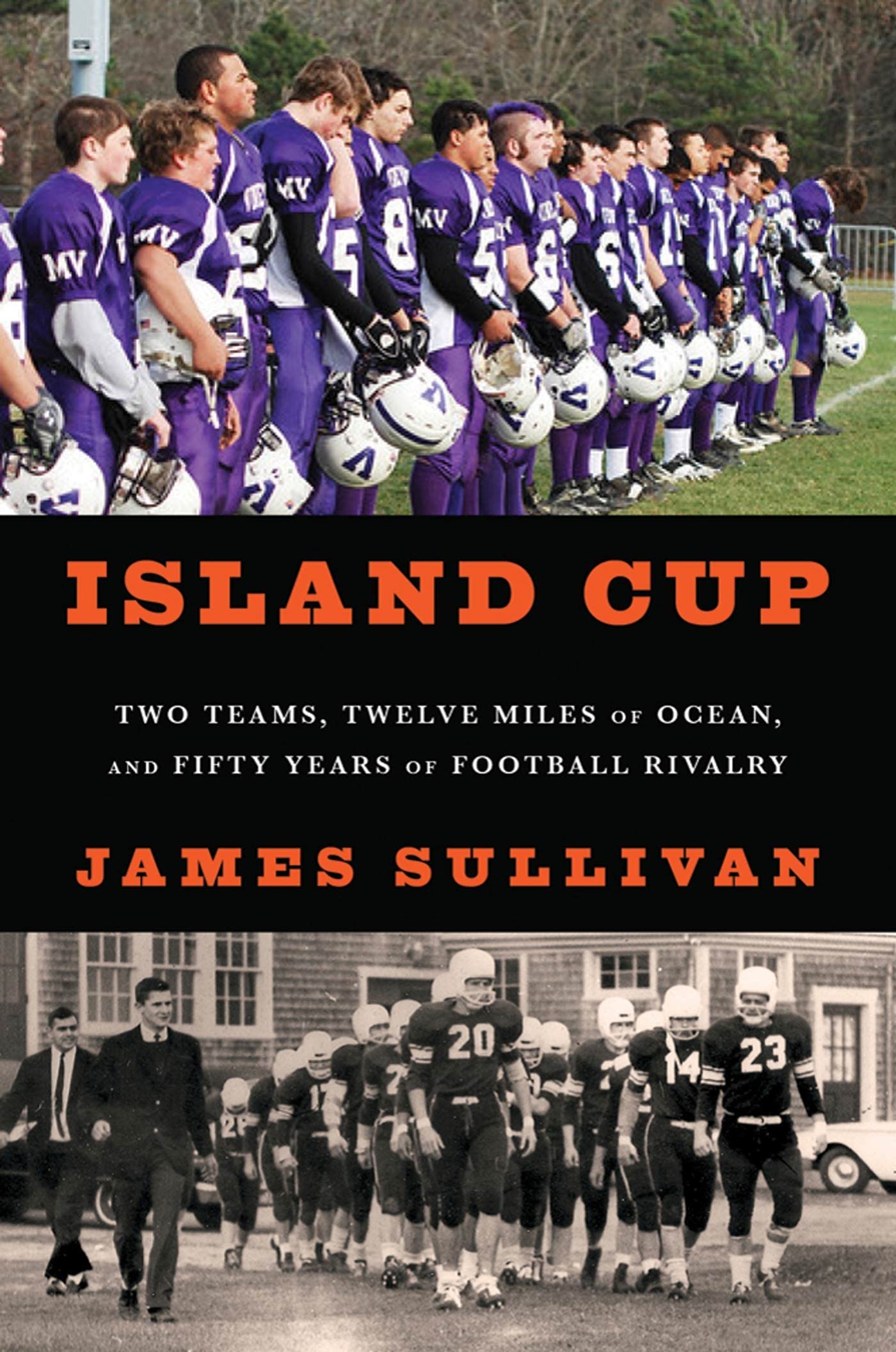 Island Cup: Two Teams, Twelve Miles of Ocean, and Fifty Years of Football Rivalry,New