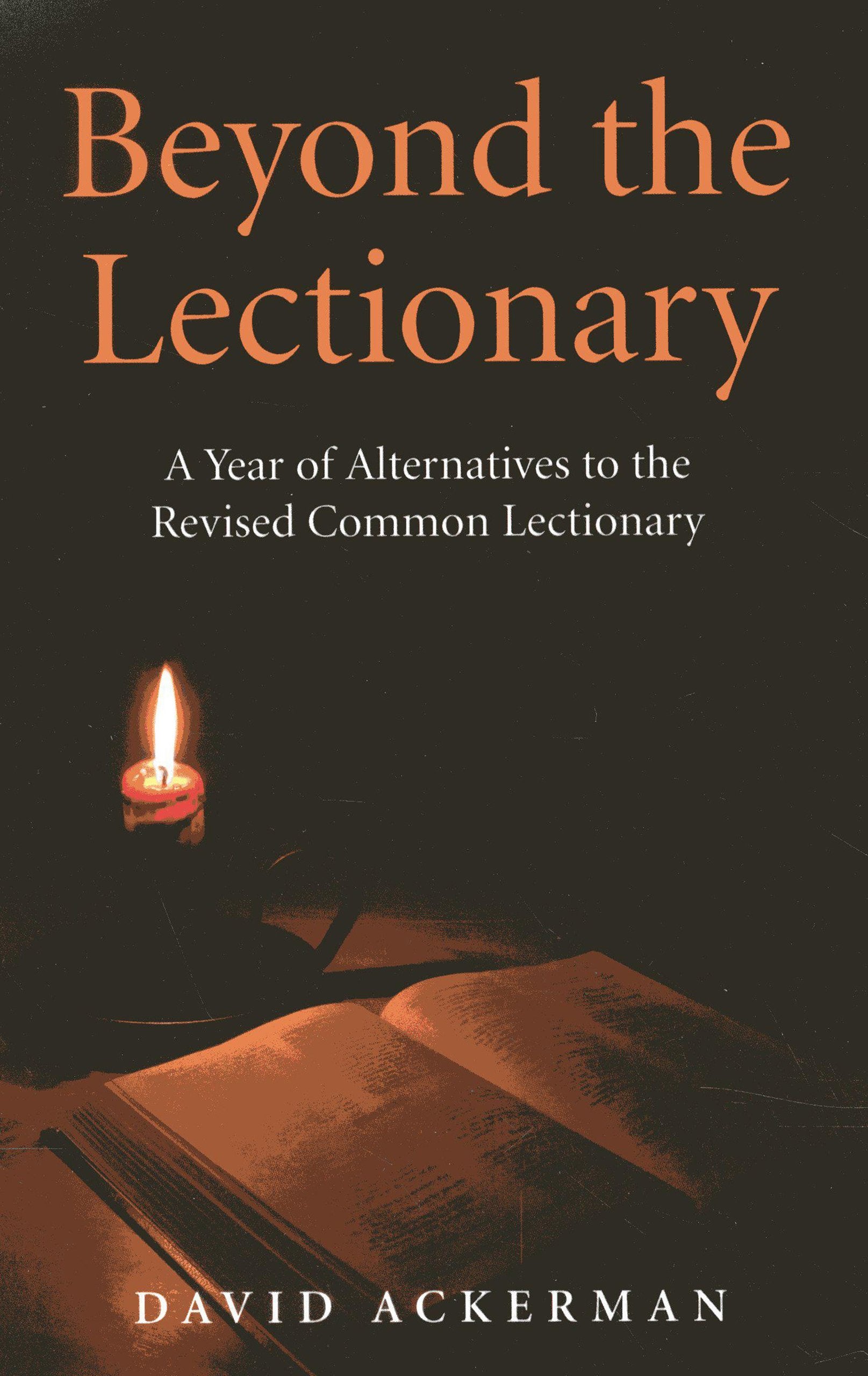 Beyond the Lectionary: A Year of Alternatives to the Revised Common Lectionary,Used